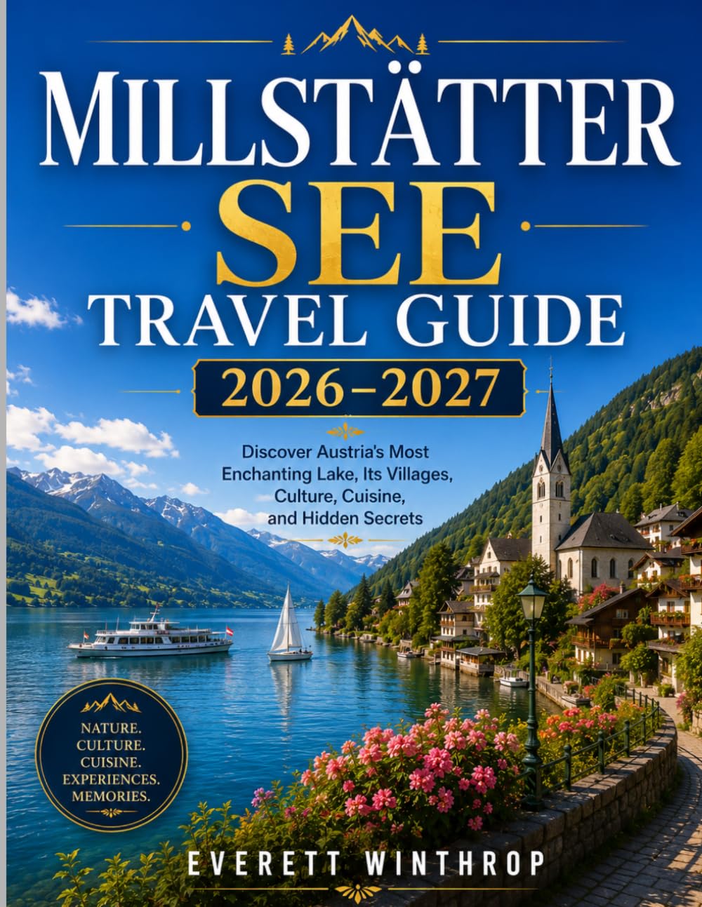 Millstätter See travel guide 2026-2027: Discover Austria's Most Enchanting Lake, Its Villages, Culture, Cuisine, and Hidden Secrets