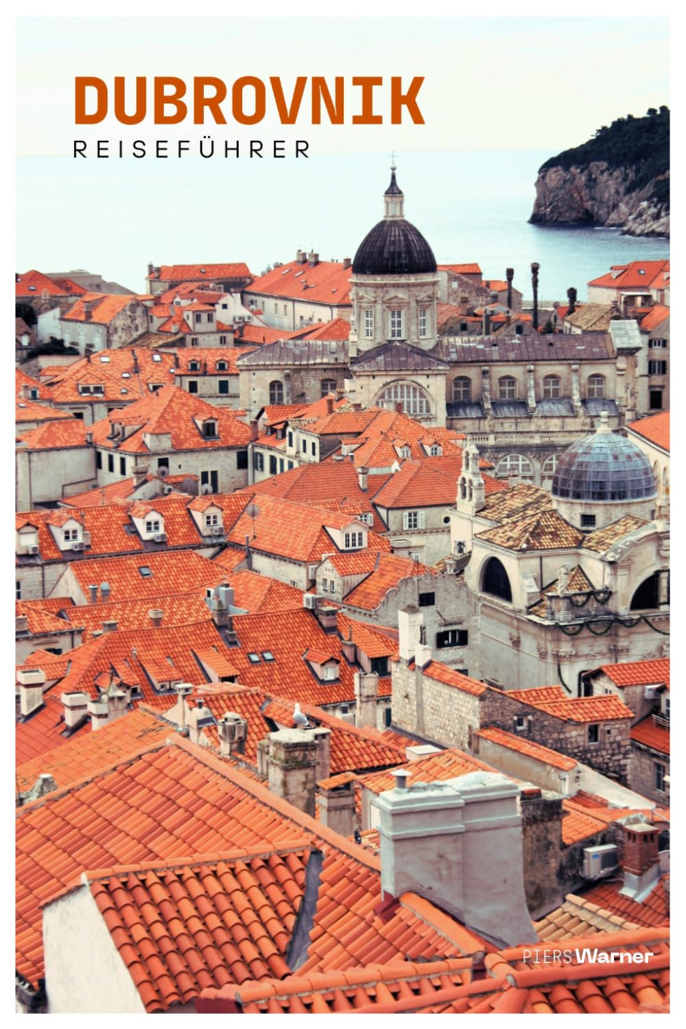 Dubrovnik Reiseführer: Sehenswürdigkeiten, Stadtmauer, Insel Lokrum, Kulinarik, Tagesausflüge und Routenvorschläge