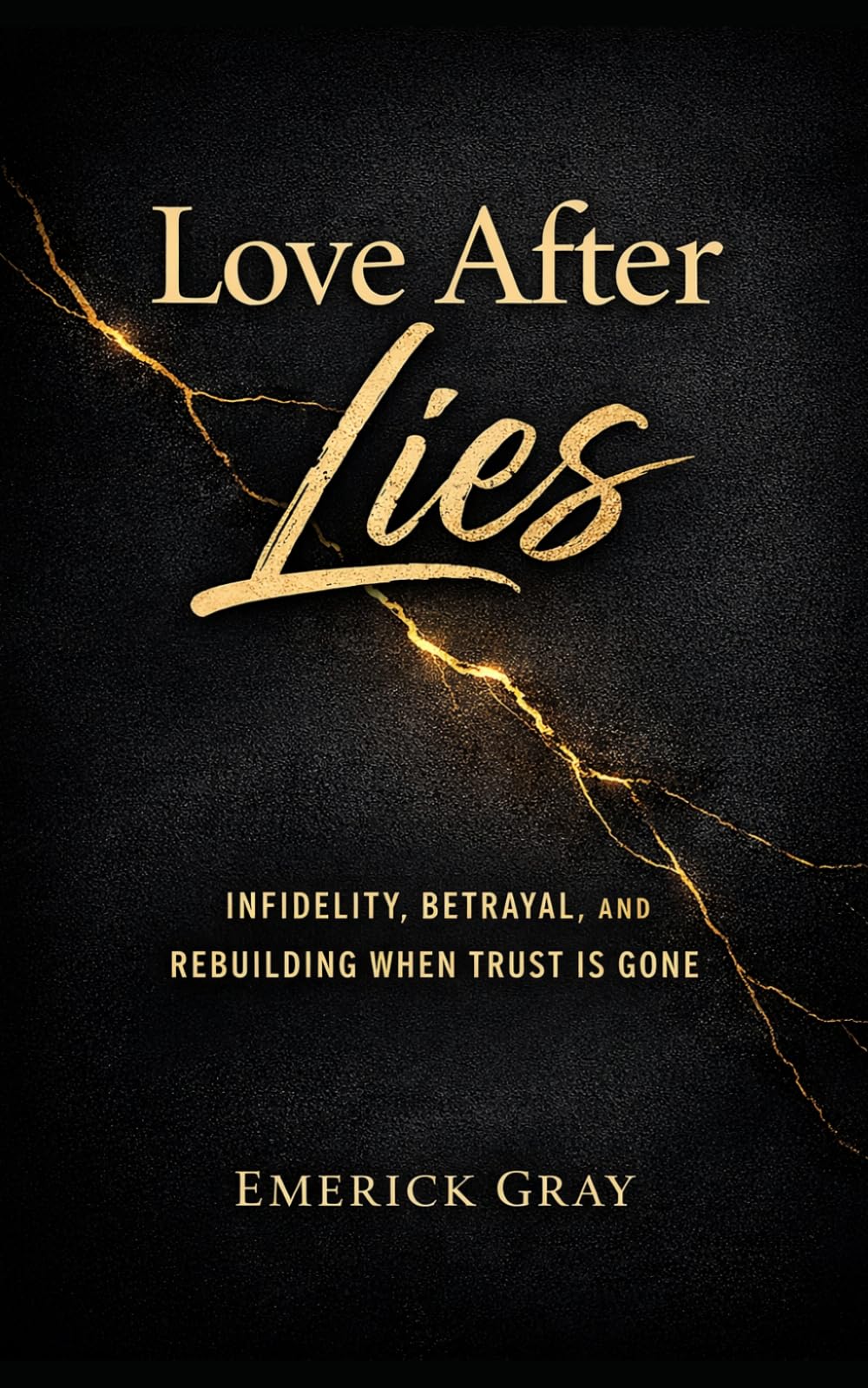 Love After Lies: Infidelity, Betrayal, and Rebuilding When Trust is Gone