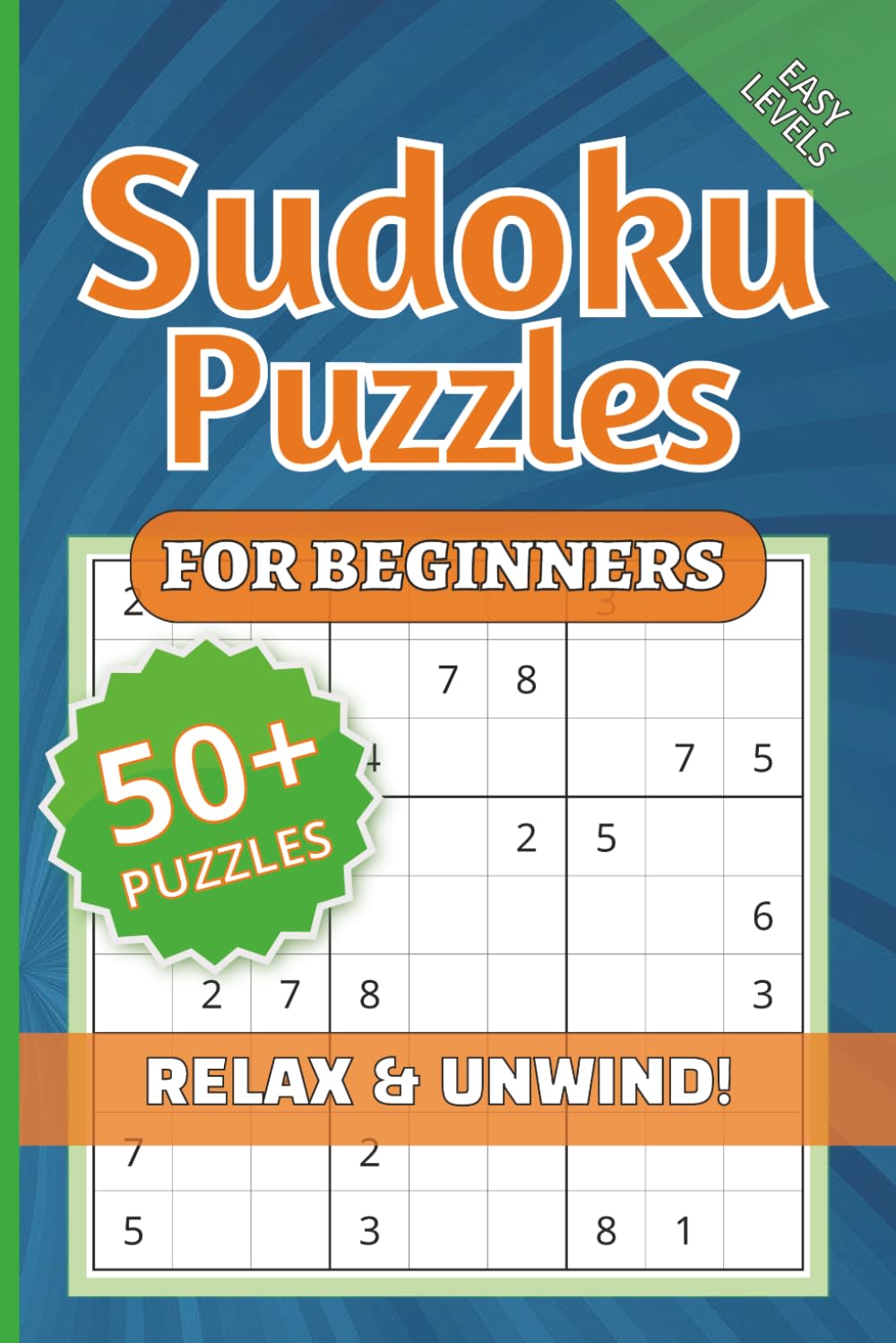 Sudoku Puzzles for Beginners, Easy Levels, Relax & Unwind!: Sudoku Puzzles for Beginners | Help Calm the Mind, Relax, and Focus | 6x9inches, 120 ... Holidays, and Relaxation | Solutions Included