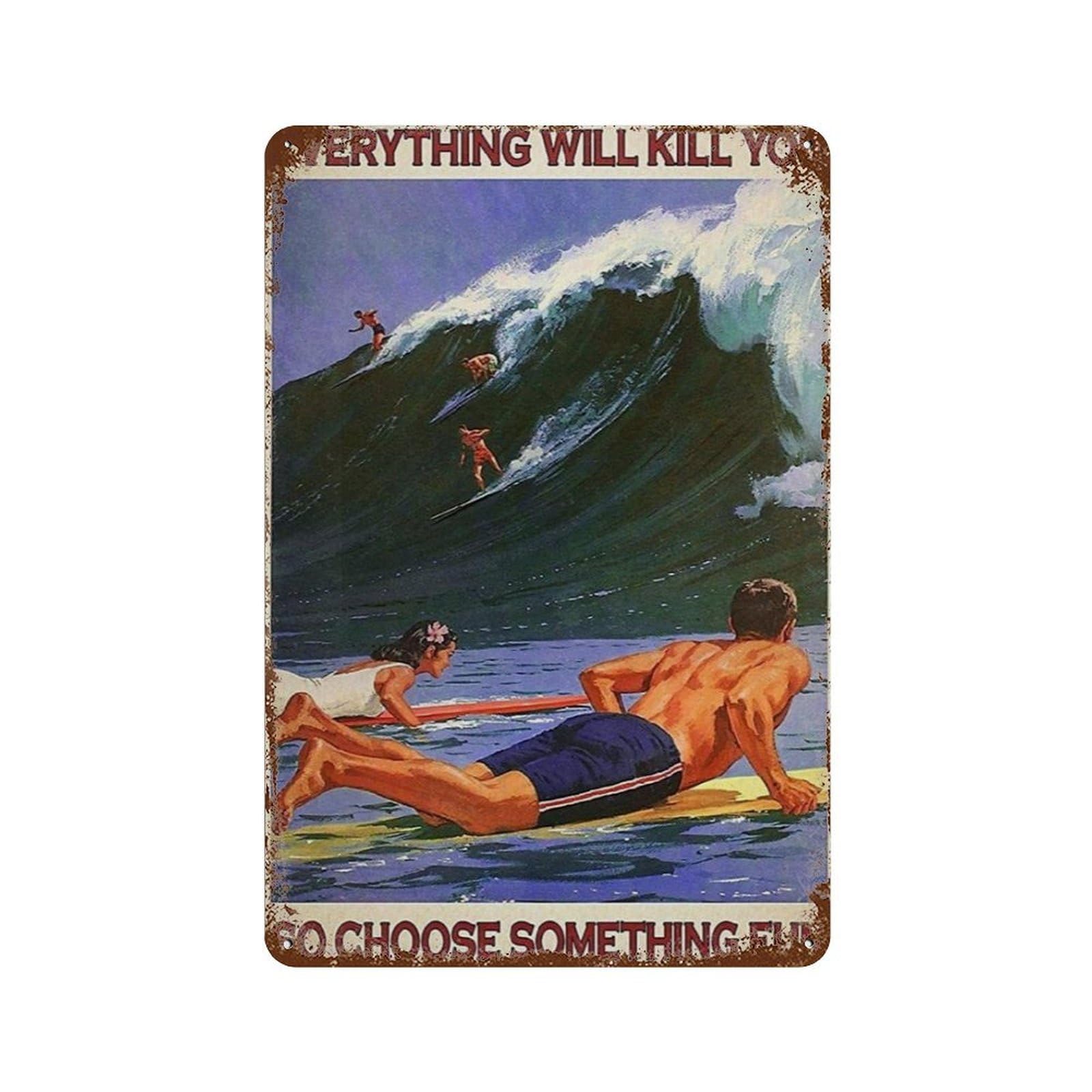 xiaoxiaoshen Surfing Everything Will Kill You Wall Decor Art Metal Tin Poster Modern Home Decor Art Home Bar Shop Decorations Vintage Sign 30x20cm