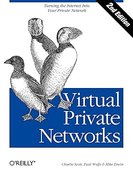 Virtual Private Networks: Turning the Internet Into Your Private Network