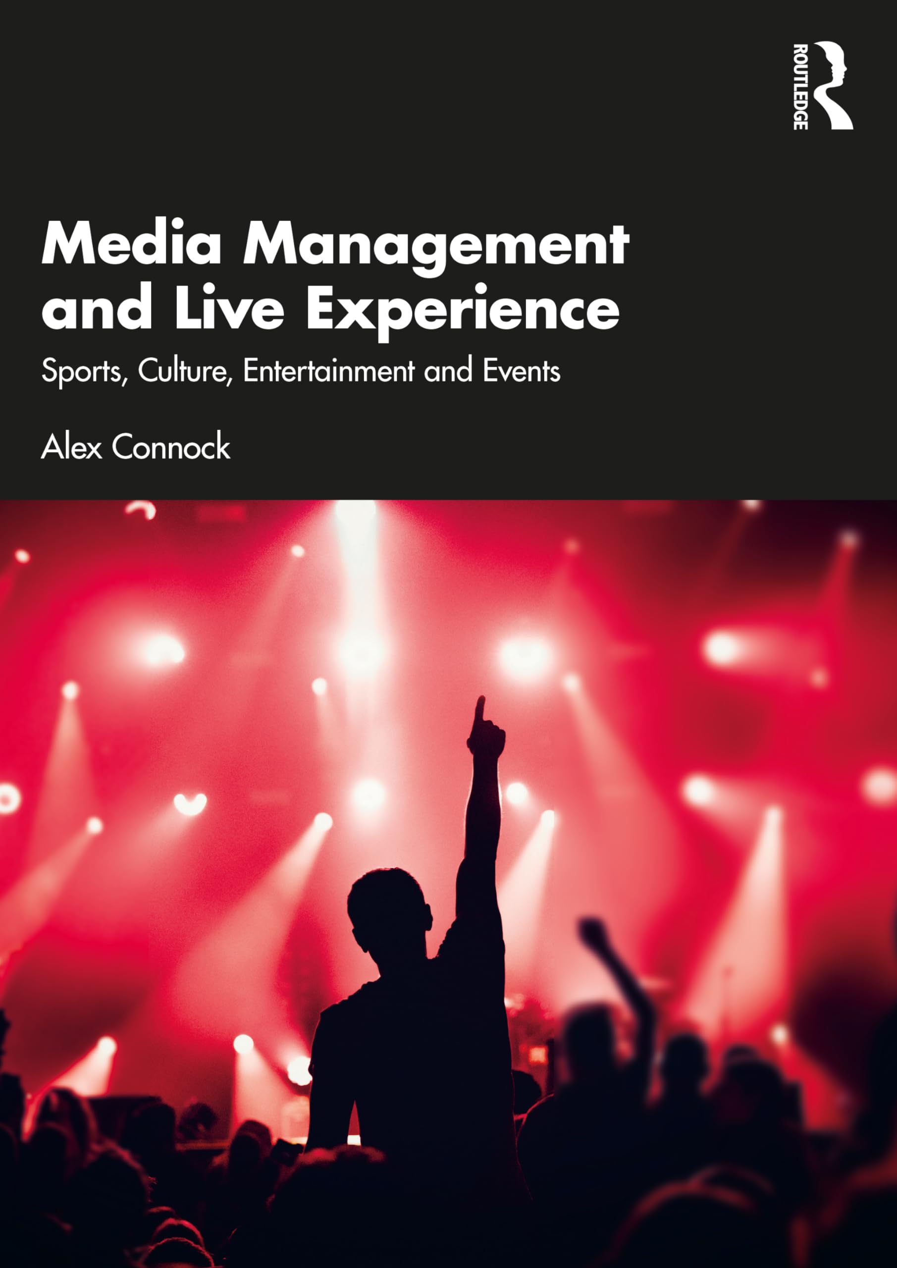 Media Management and Live Experience by Alex Connock PAPERBACK 9781032563671