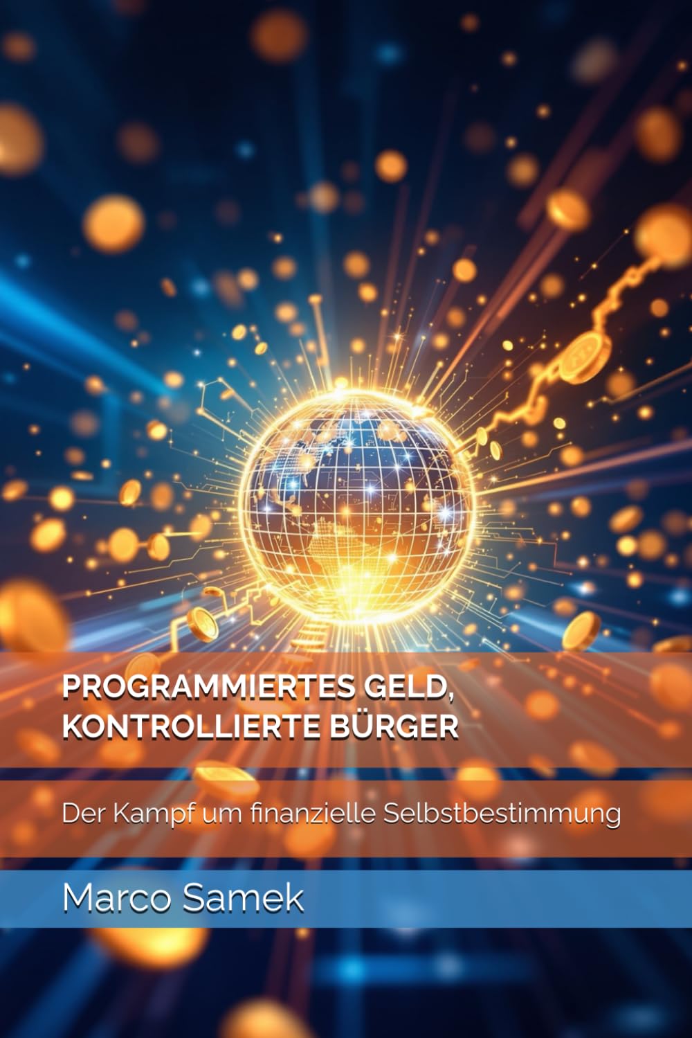 PROGRAMMIERTES GELD, KONTROLLIERTE BÜRGER: Der Kampf um finanzielle Selbstbestimmung