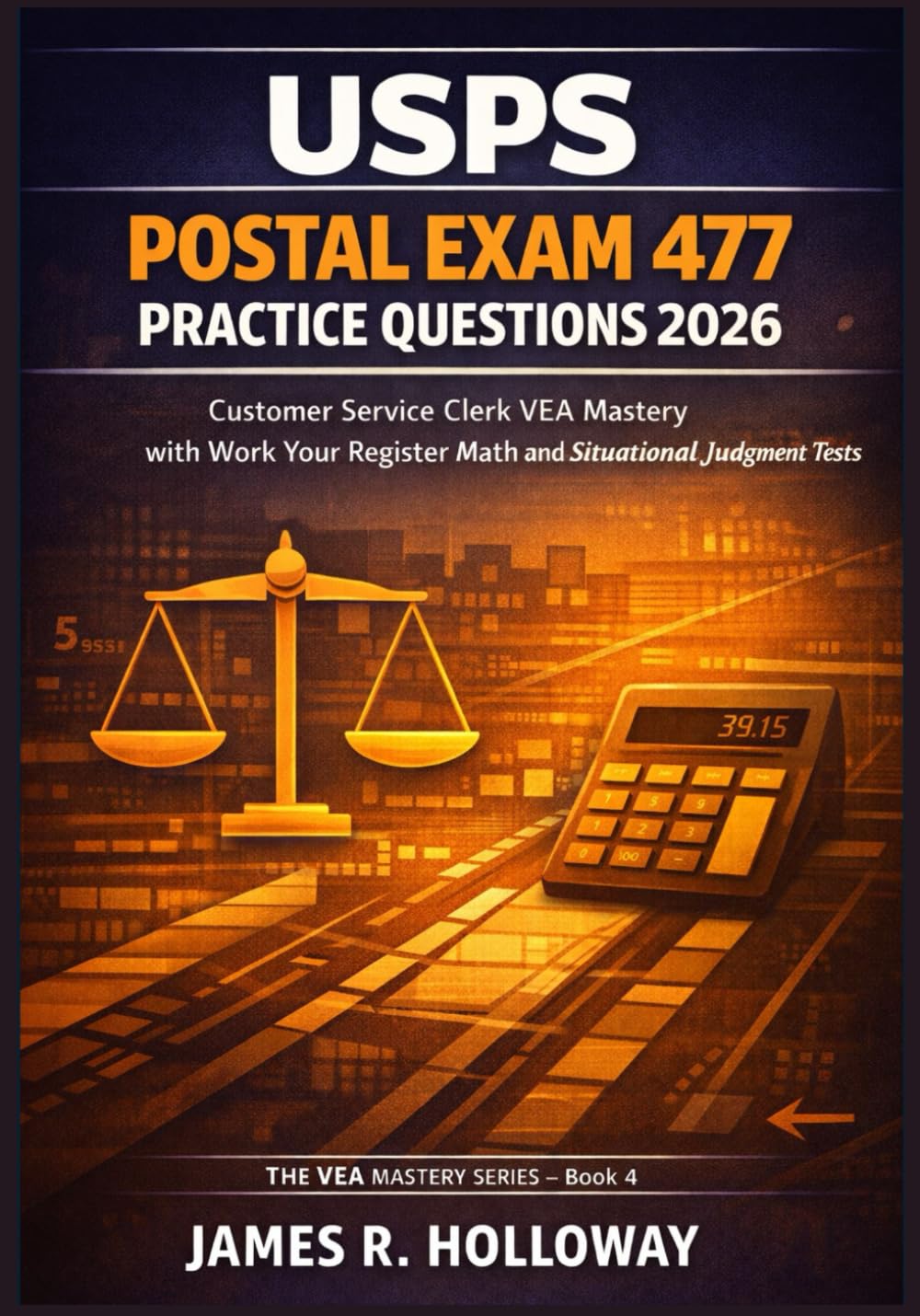 USPS Postal Exam 477 Practice Questions 2026: Customer Service Clerk VEA Mastery with Work Your Register Math and Situational Judgment Tests (VEA Mastery Series Book 4)