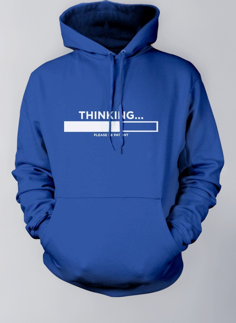 Thinking Please Be Patient Kids and Adults Unisex Hoodie Funny Slogan Sarcastic