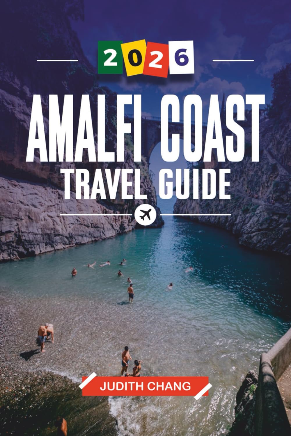 AMALFI COAST TRAVEL GUIDE 2026: Discover Hidden Gems, Historic Landmarks, Travel Tips, and Unforgettable Vacation Experiences