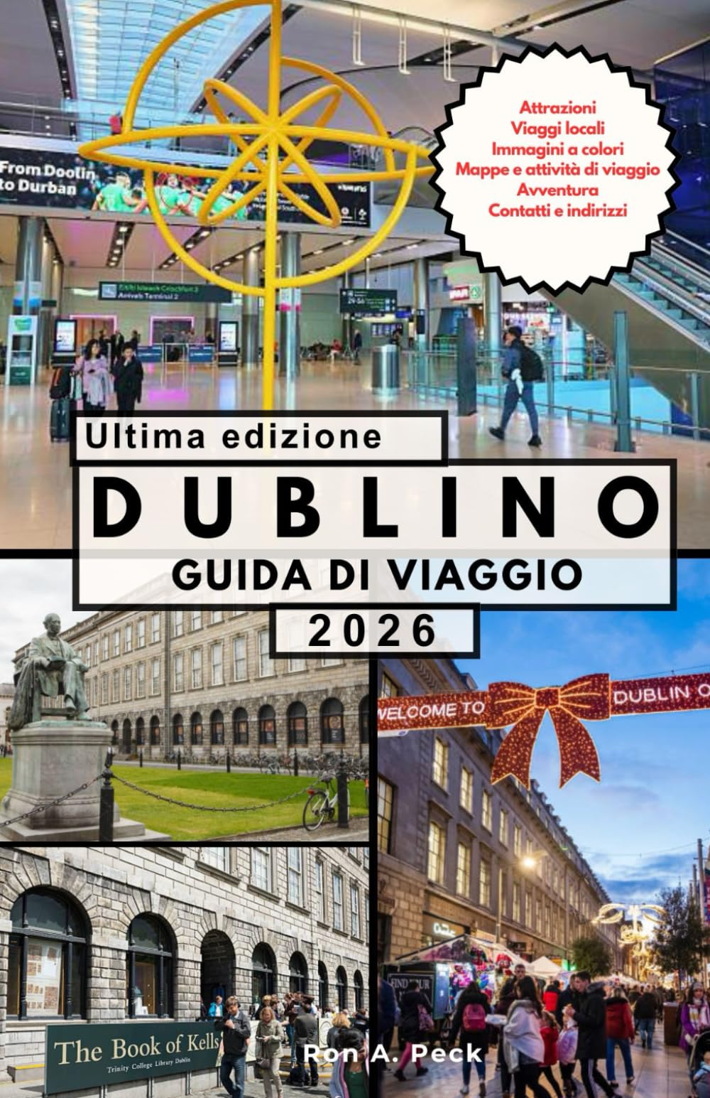 DUBLINO GUIDA DI VIAGGIO: Un viaggio approfondito attraverso la storia, la letteratura, la cultura dei pub e lo spirito vivo della capitale irlandese.