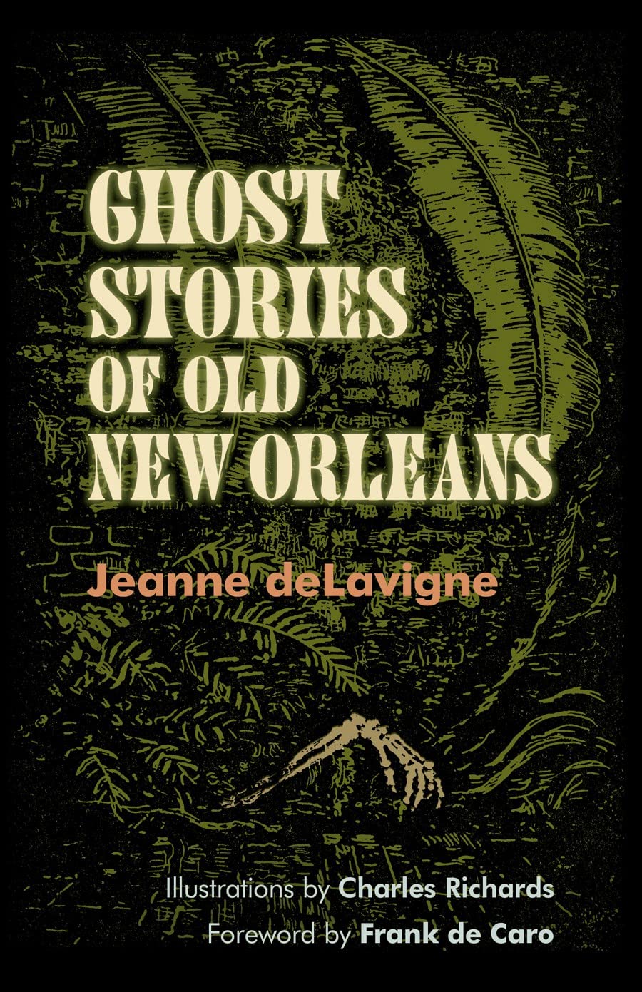 Ghost Stories of Old New Orleans: Classic Haunted Tales, Folklore & Macabre Etchings by Jeanne deLavigne