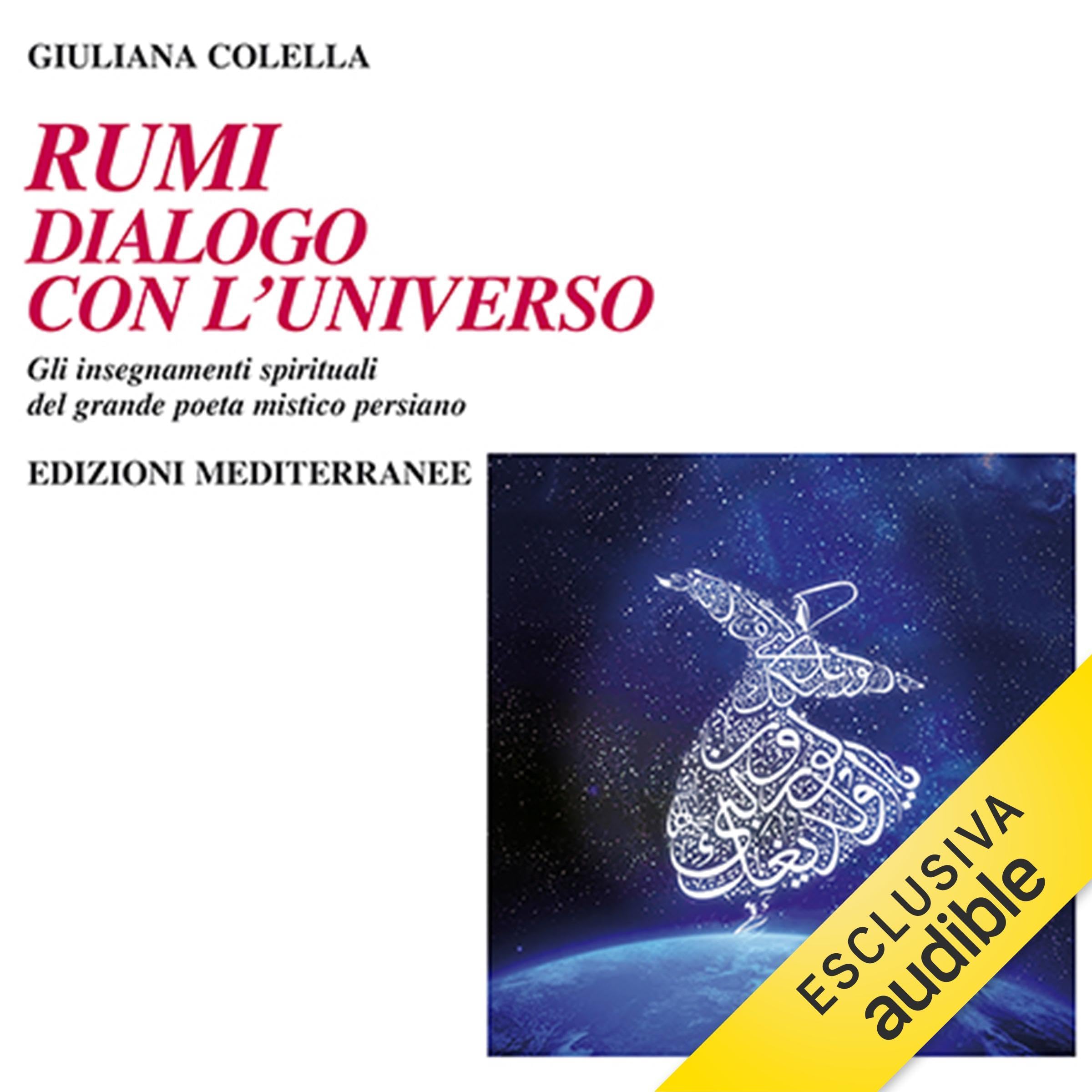 Rumi: dialogo con l'universo: Gli insegnamenti spirituali del grande poeta mistico persiano