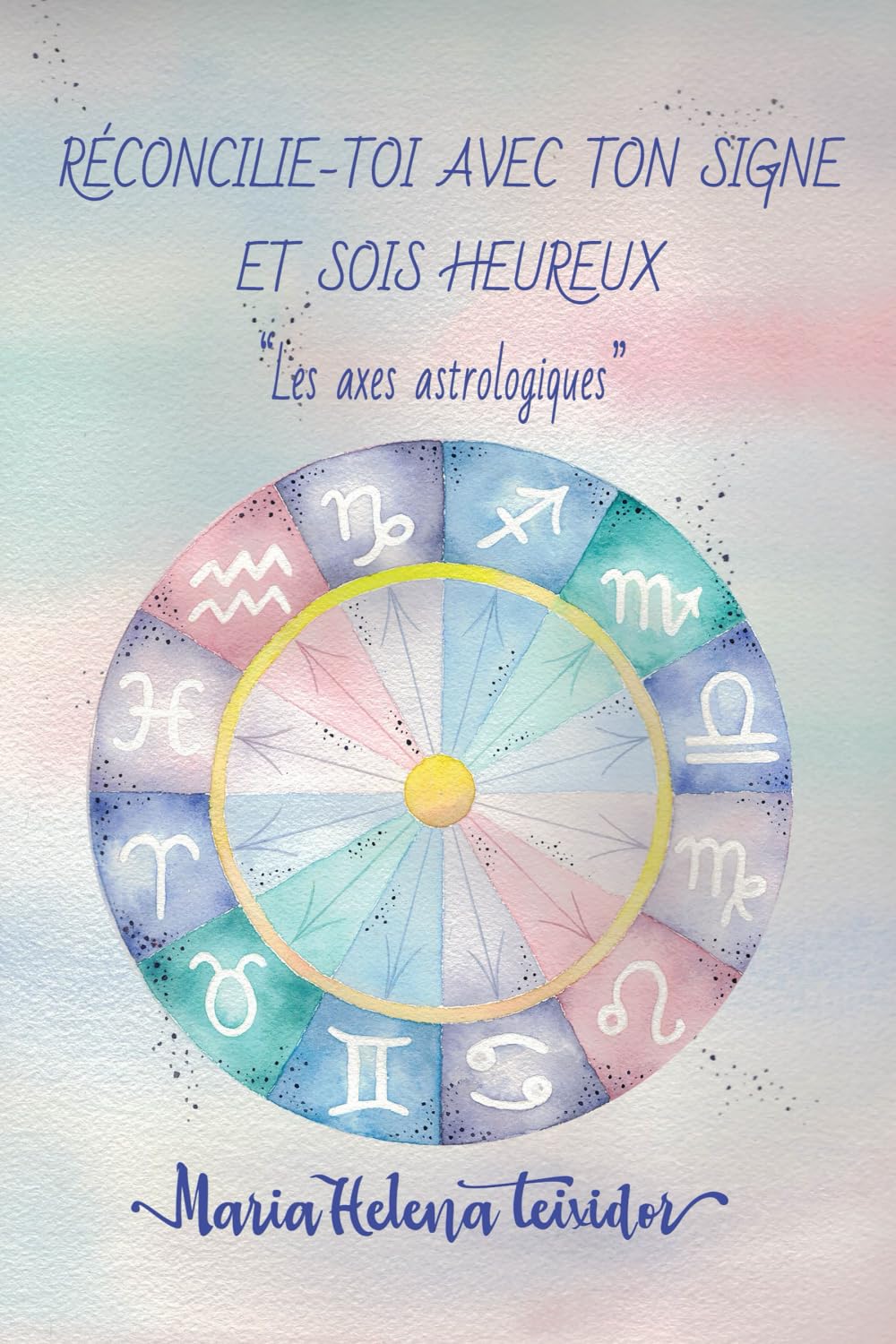 RÉCONCILIE-TOI AVEC TON SIGNE ET SOIS HEUREUX: Les axes astrologiques