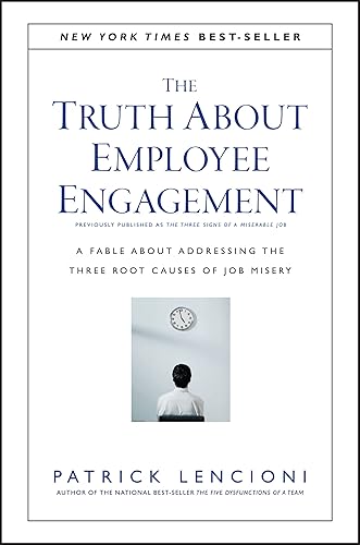 The Truth About Employee Engagement: A Fable About Addressing the