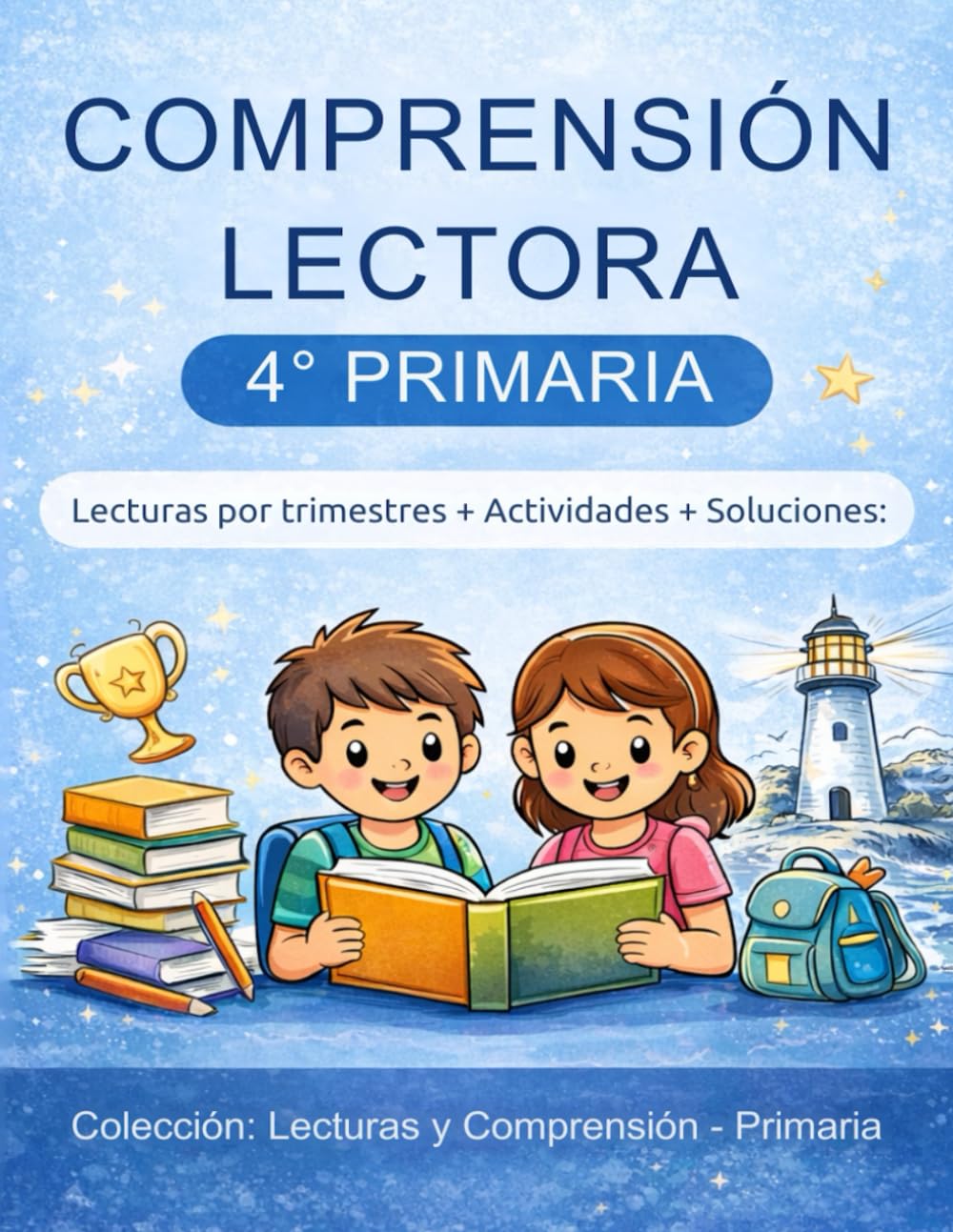 Comprensión Lectora 4º Primaria: Lecturas por trimestres, actividades y soluciones (Colección: Lecturas y Comprensión – Primaria)