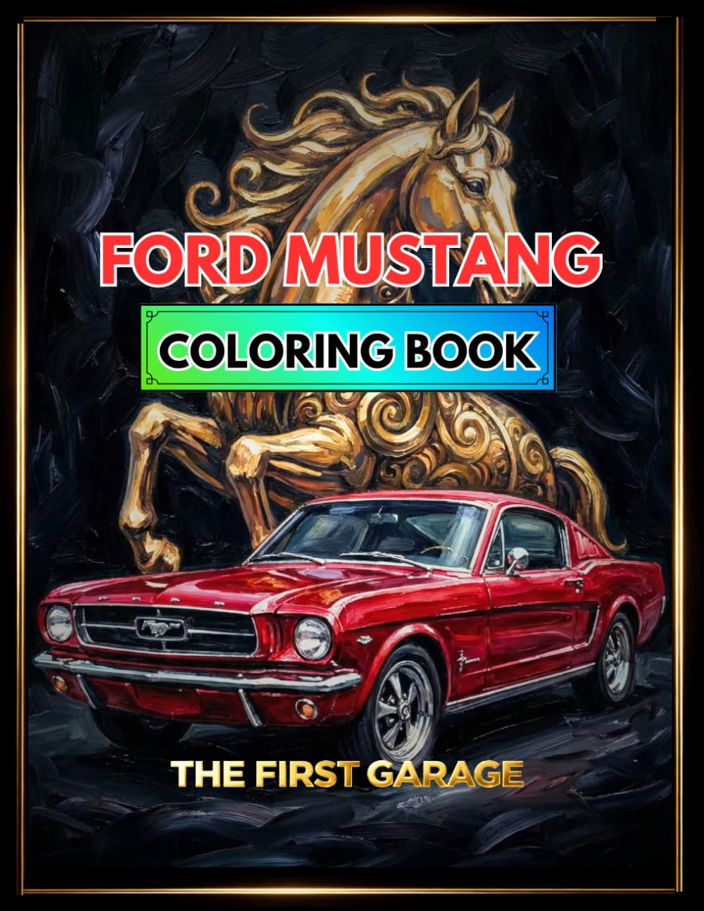 Classic Ford Mustang Coloring Book - 22 Detailed Illustrations – Volume 1 (Golden Era Cars Coloring Books)