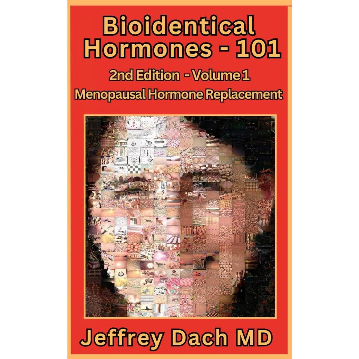 Bioidentical Hormones 101, Second Edition - Volume One