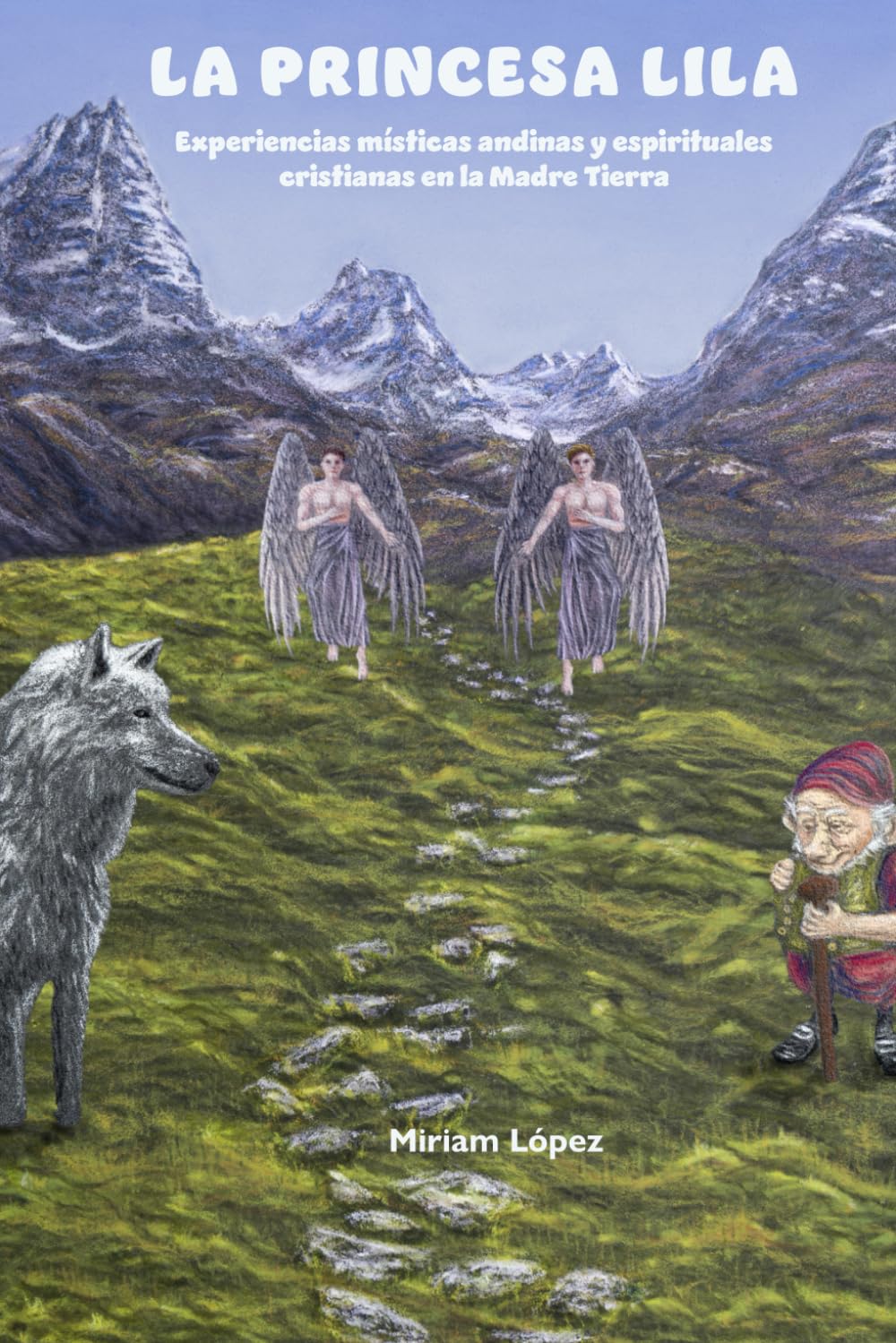 LA PRINCESA LILA: Experiencias místicas andinas y espirituales cristianas en la Madre Tierra