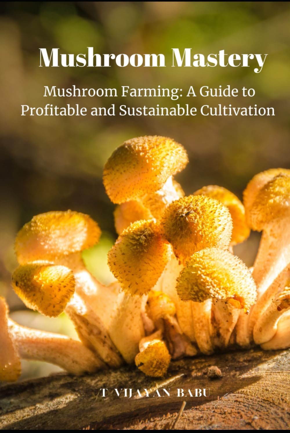 Mushroom Mastery: Mushroom Farming: A Guide to Profitable and Sustainable Cultivation.