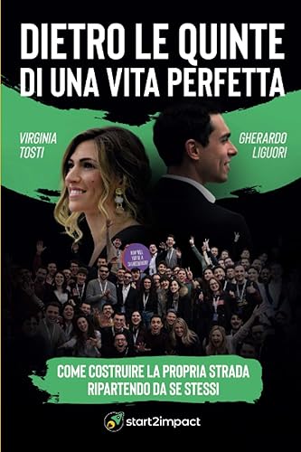 Dietro le Quinte di una Vita Perfetta: Come costruire la propria strada ripartendo da se stessi