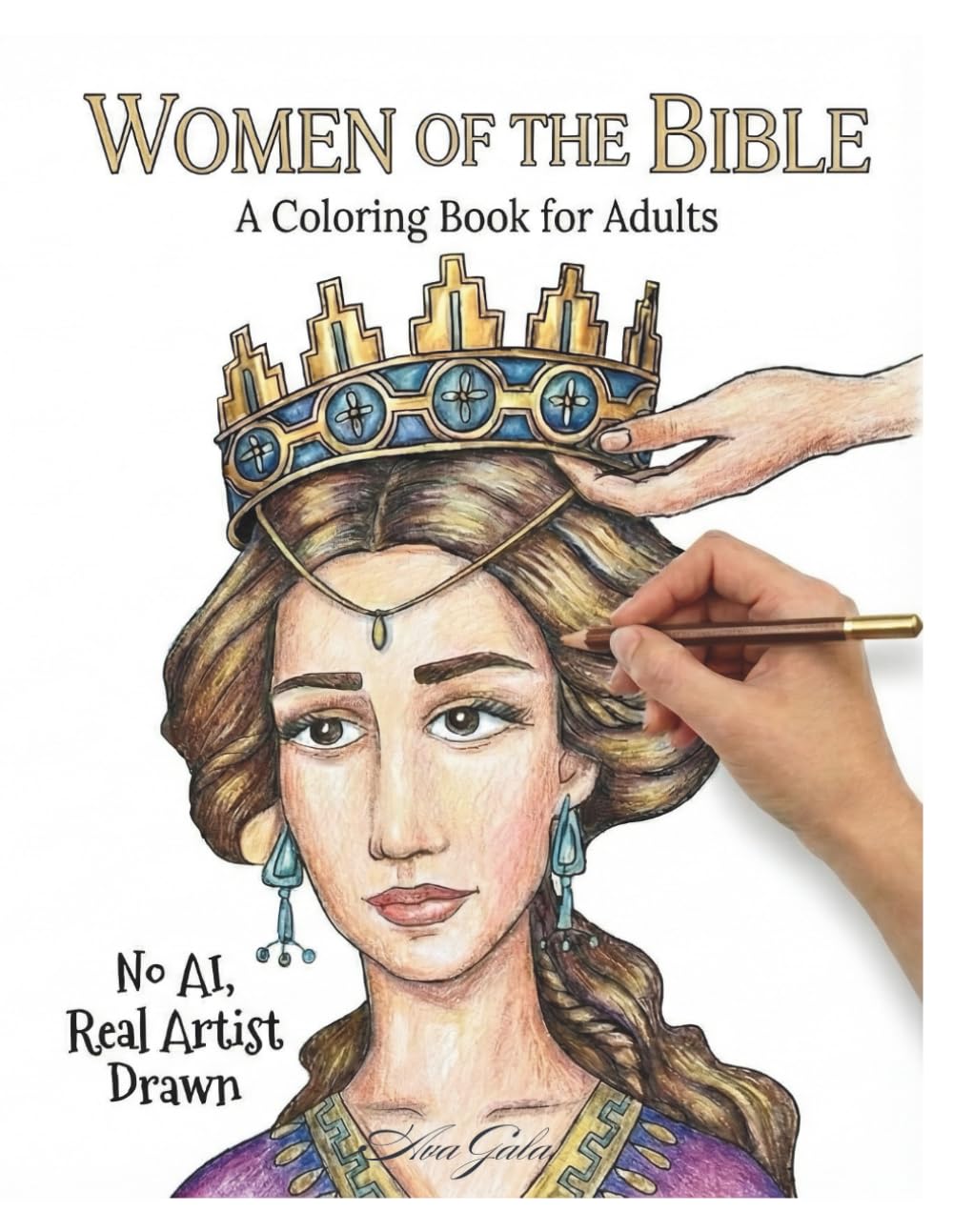 Women of the BIBLE: Adult Coloring Book -No A.I. used!