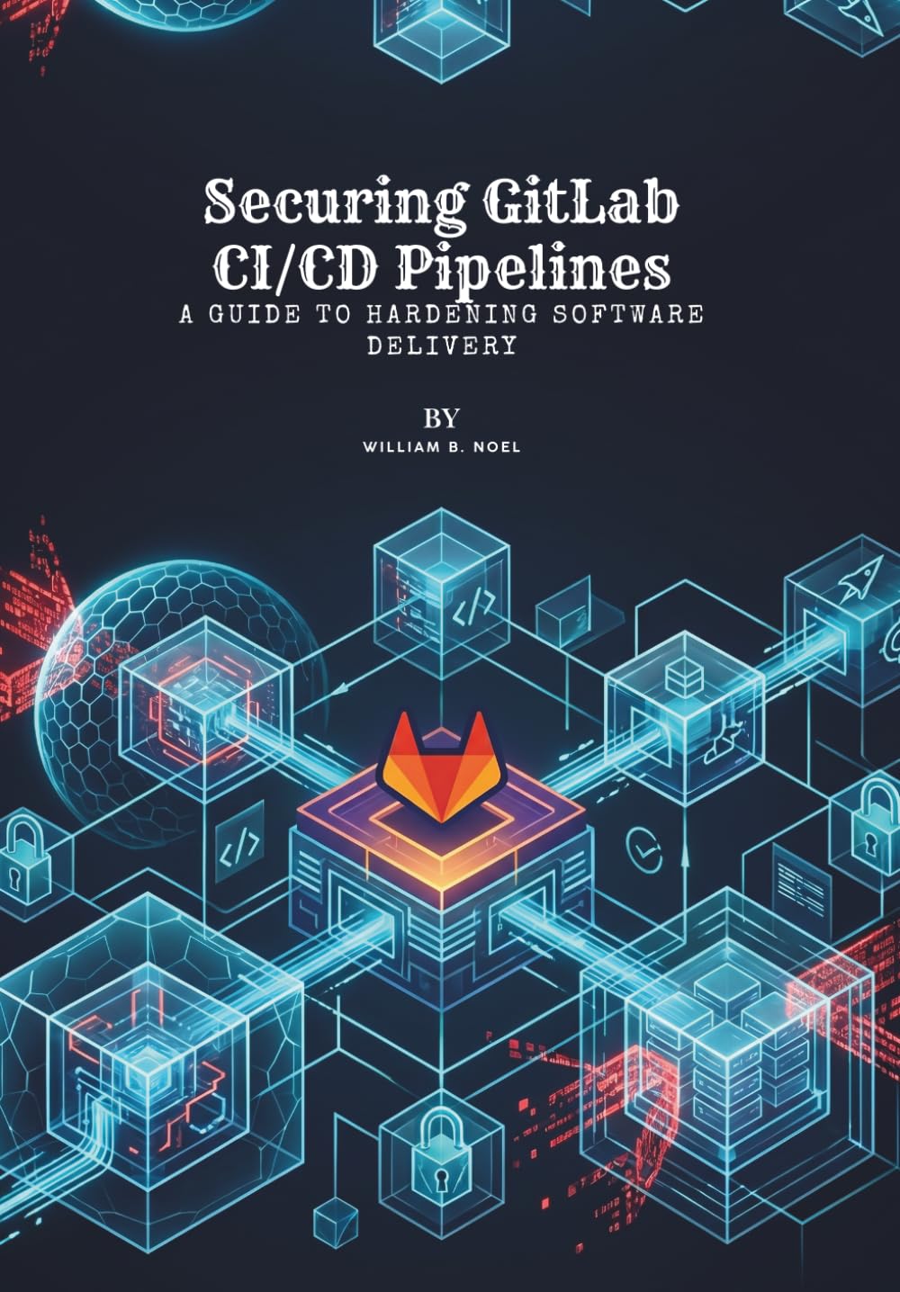 Securing GitLab CI/CD Pipelines: A Guide to Hardening Software Delivery