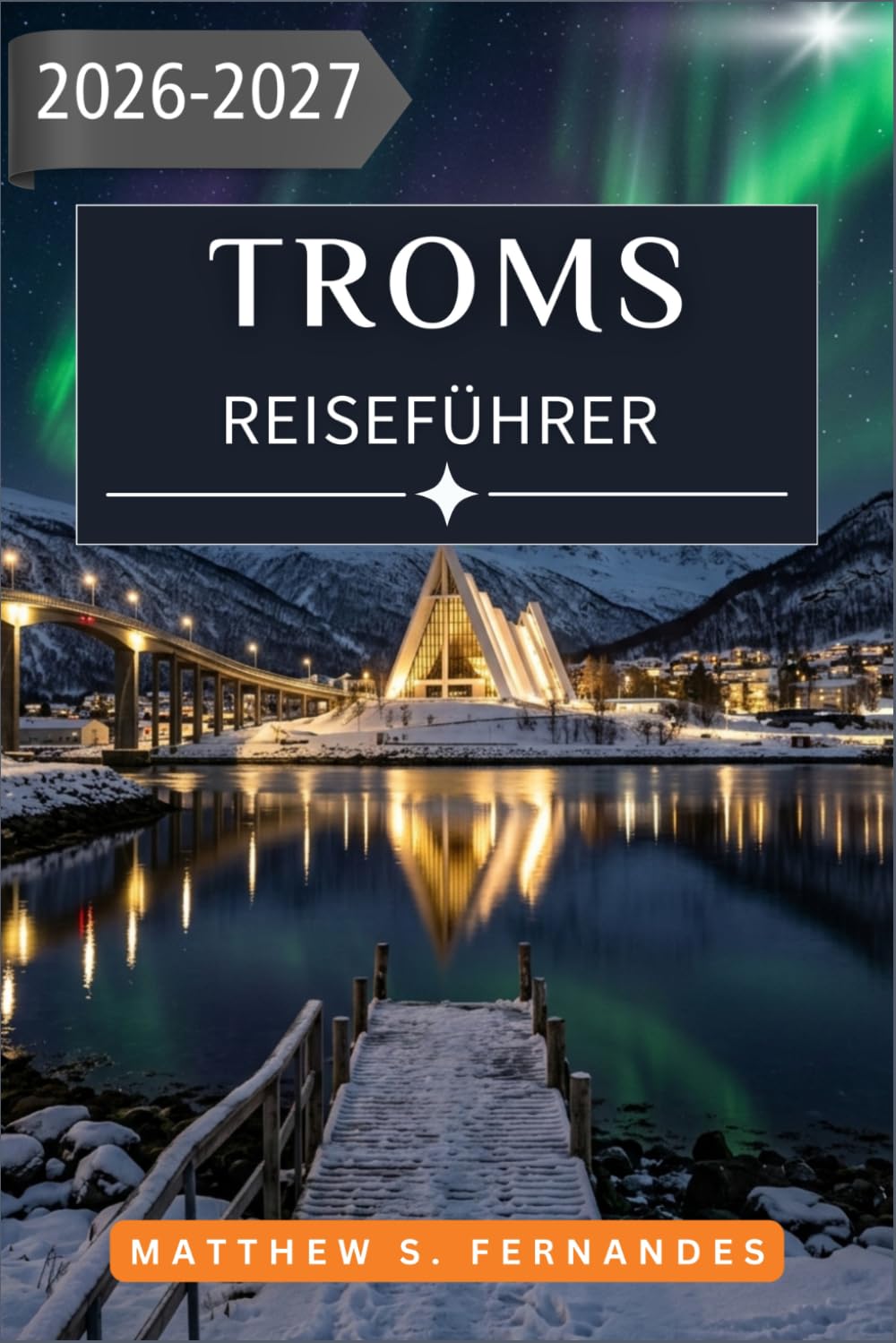 Tromsø Reiseführer 2026-2027: Ein jahreszeitlicher Plan für die Jagd nach Nordlichtern, Mitternachtssonnenwanderungen und die arktische Tierwelt in Nordnorwegen
