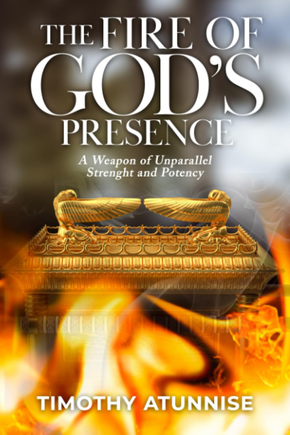 The Fire of God's Presence: A Weapon of Unparallel Strength & Potency: 9 (Weapons of Spiritual Warfare)