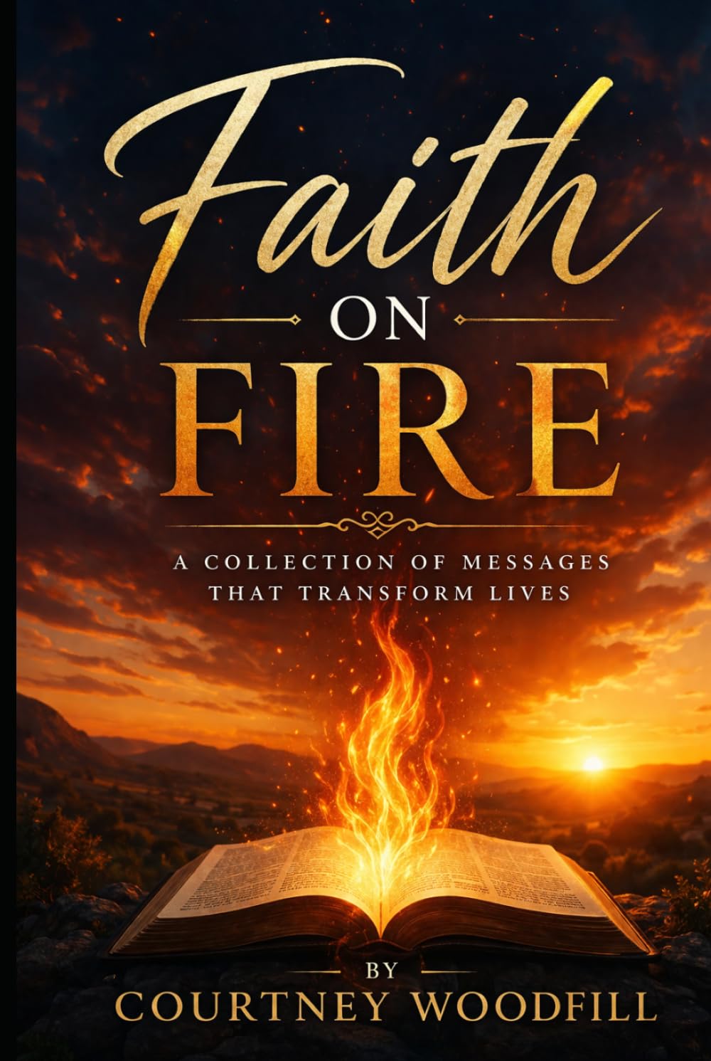 Faith on Fire: A collection of messages that transforms lives