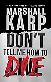 Don't Tell Me How to Die