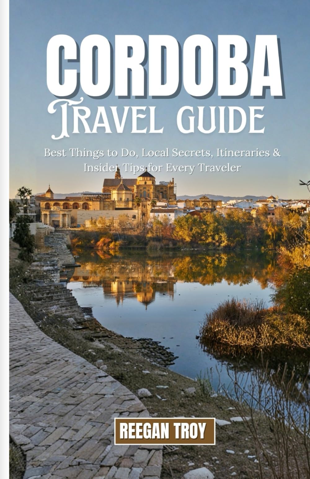 CORDOBA: Best Things to Do, Local Secrets, Itineraries & Insider Tips for Every Traveler