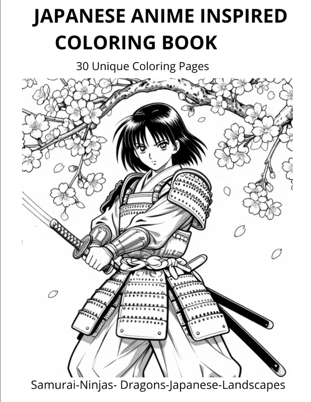 Japanese Anime- Inspired Coloring Book: 30 Unique Coloring Pages Featuring Samurai, Ninjas, Dragons and Japanese Landscapes