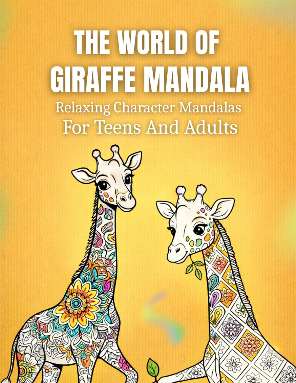 The World Of Giraffe Mandala: Relaxing Character Mandalas For Teens And Adults