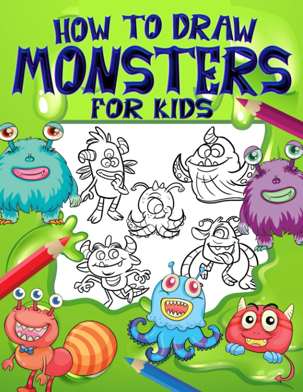 How to Draw Monsters for Kids: Learn How to Draw Cute and Funny Monsters for Kids in 6 Simple Steps (A Step by Step Easy Guide)