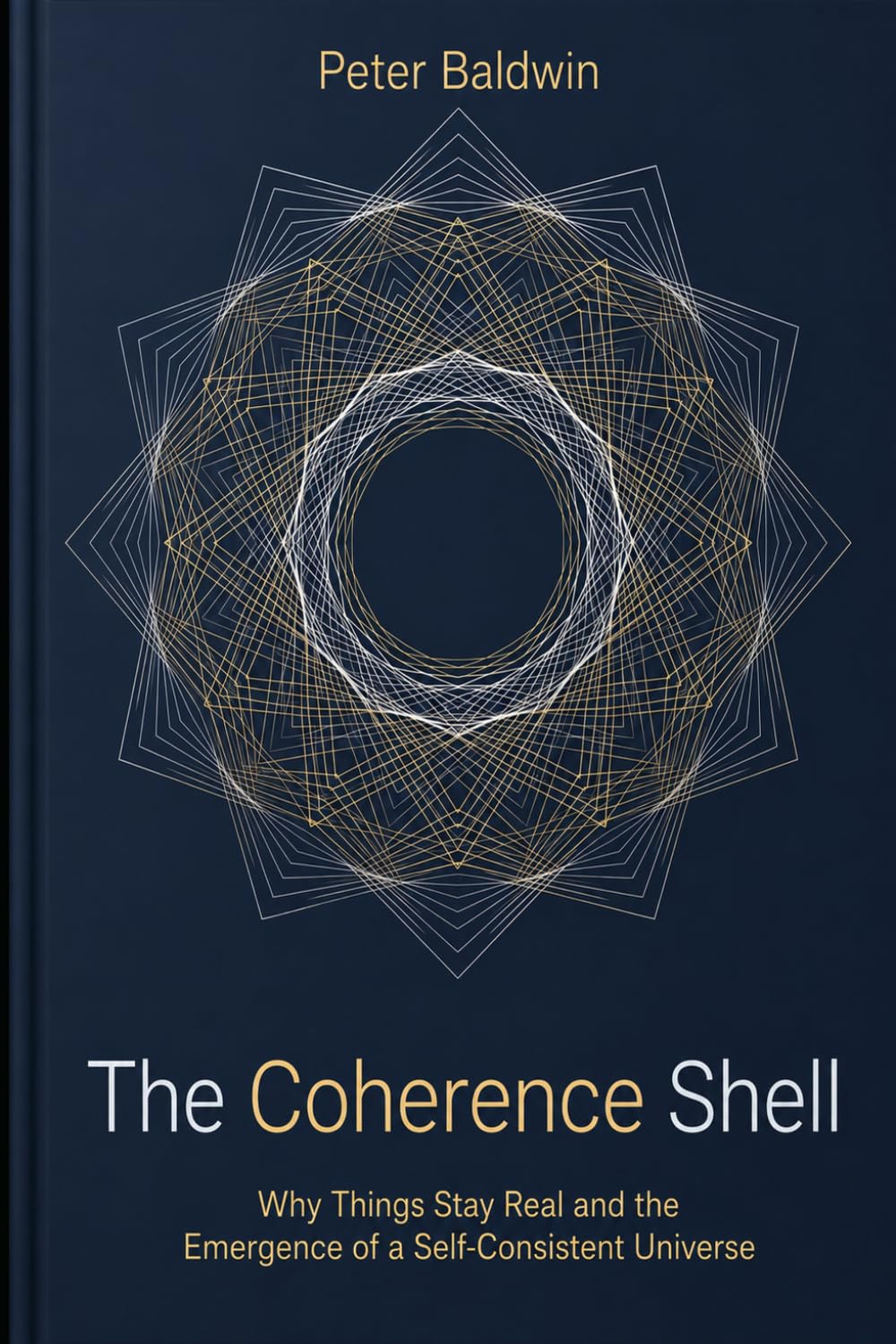 The Coherence Shell: Why Things Stay Real and the Emergence of a Self-Consistent Universe (Foundations of GEM)