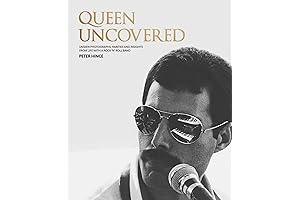 Queen: Uncovered - Rare Photos and Revelations from Iconic Rock Band
