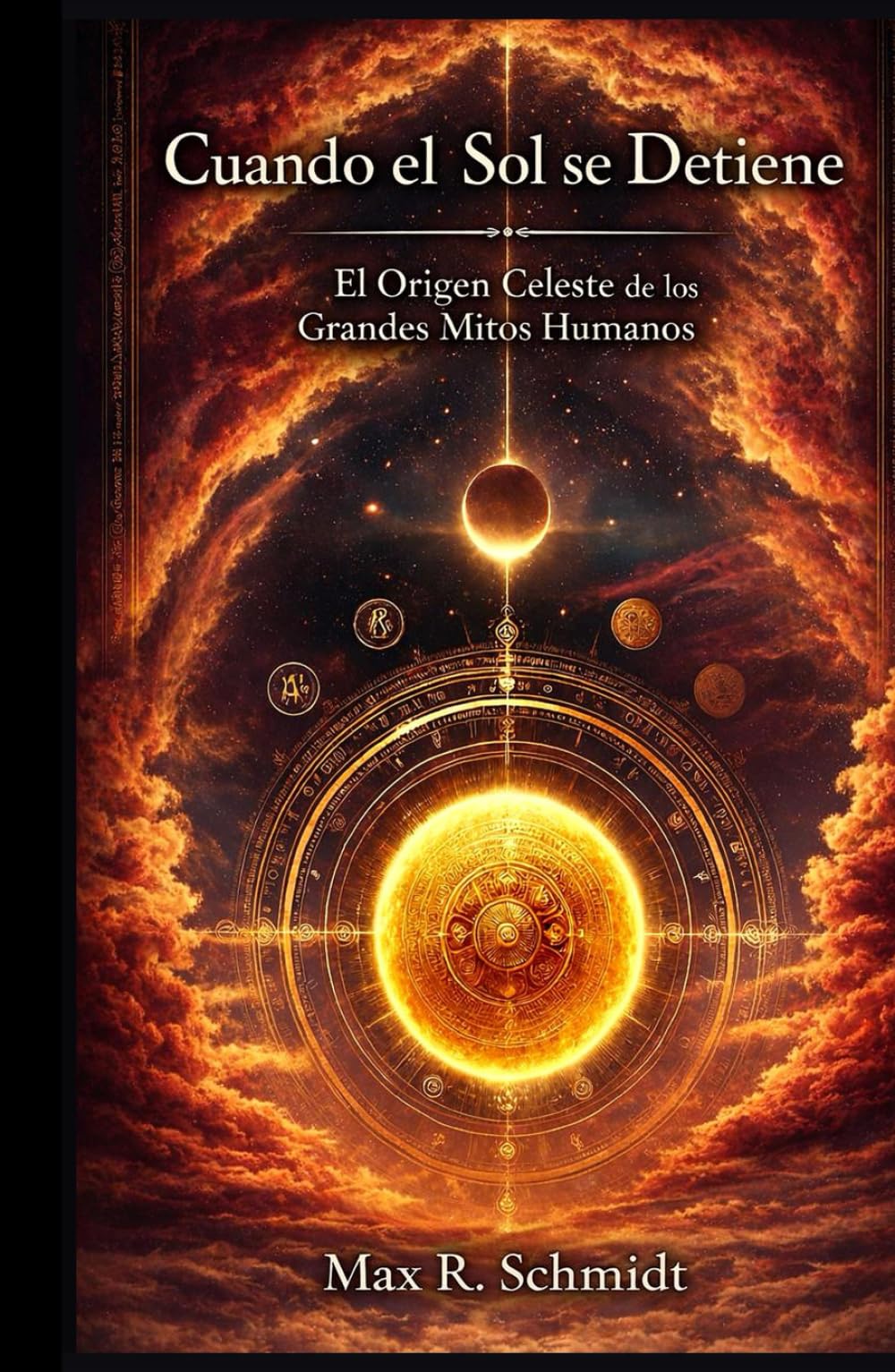 Cuando el Sol se Detiene: El origen celeste de los grandes mitos humanos (Meta Universo)