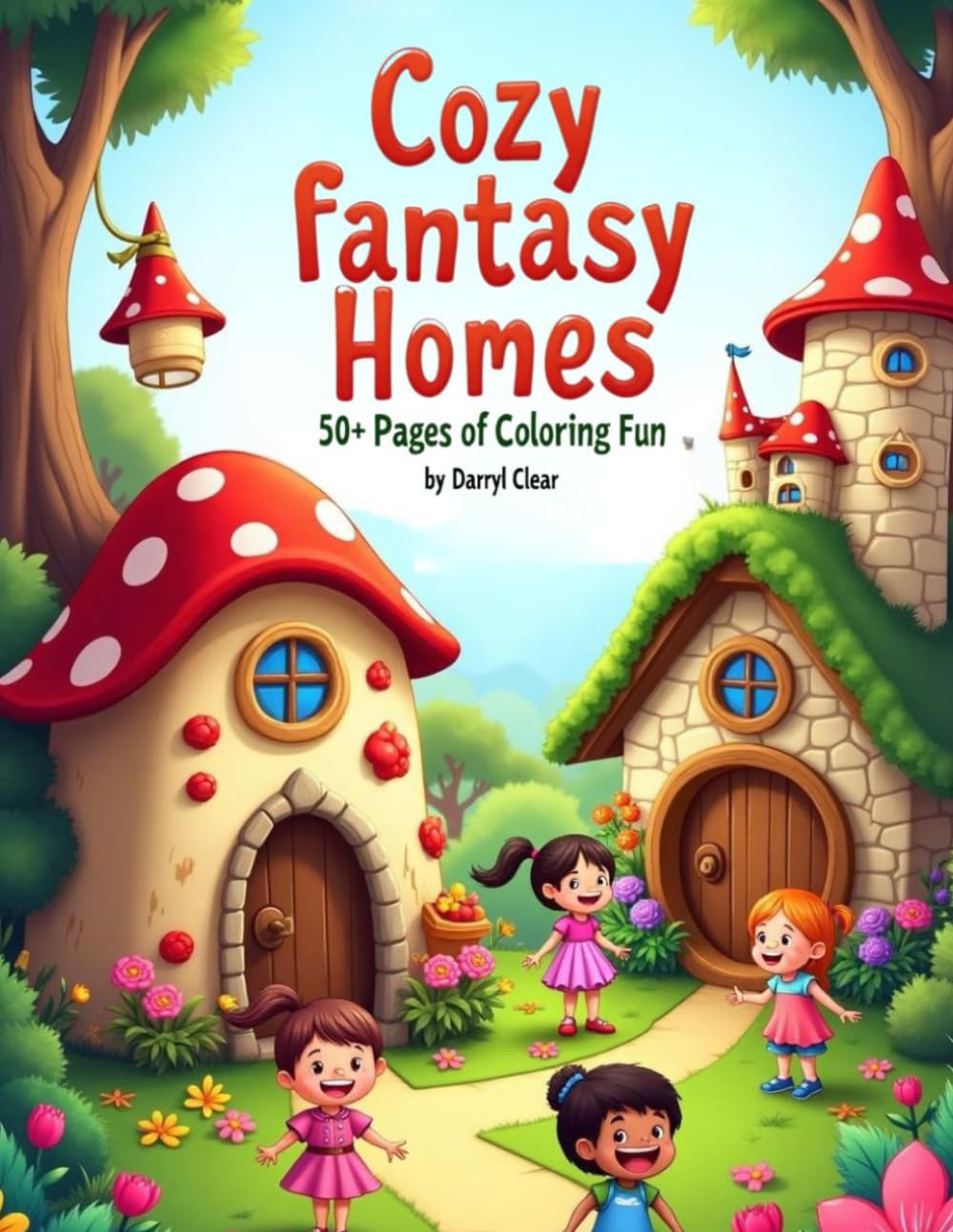 Cozy Fantasy Homes 50+ Pages of Coloring Fun Adventure