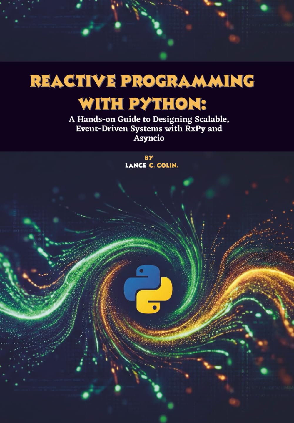 Reactive Programming with Python: A Hands-on Guide to Designing Scalable, Event-Driven Systems with RxPy and Asyncio