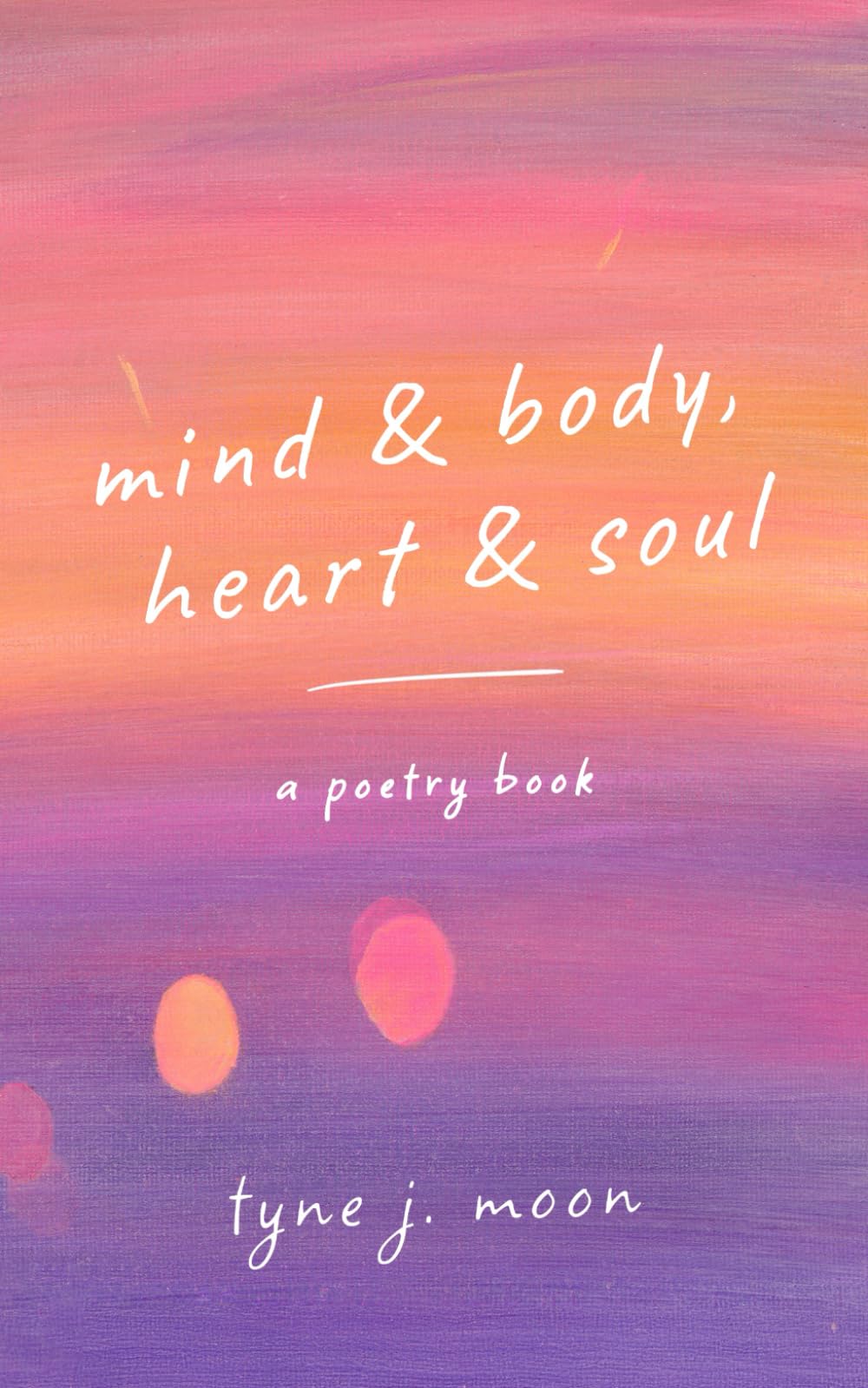 Mind & Body, Heart & Soul: A Poetry Book