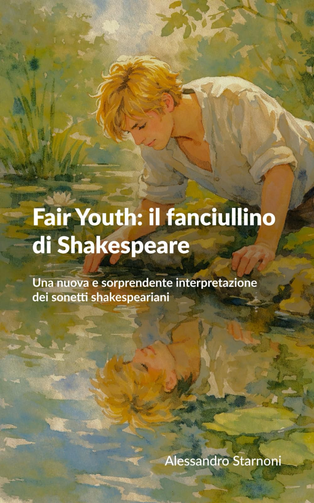Fair Youth: il fanciullino di Shakespeare: Una nuova e sorprendente interpretazione dei sonetti shakespeariani