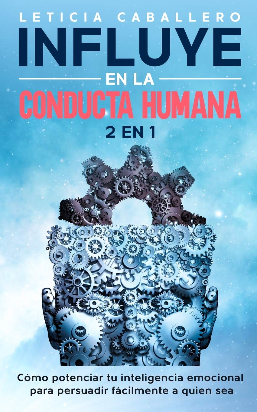 Influye En La Conducta Humana: 2 EN 1: Cómo manejar los conflictos, eliminar los berrinches y criar niños seguros