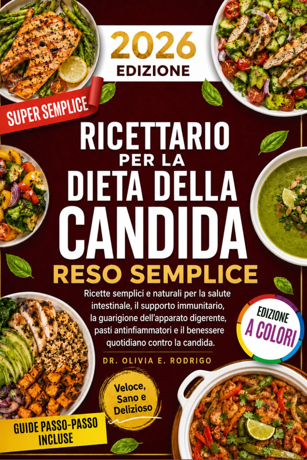 RICETTARIO PER LA DIETA DELLA CANDIDA RESO SEMPLICE: Ricette semplici e naturali per la salute intestinale, il supporto immunitario, la guarigione ... e il benessere quotidiano contro la candida.