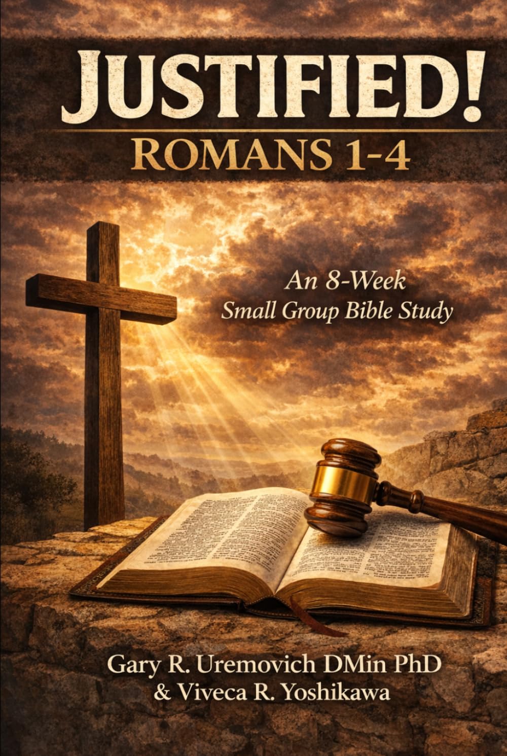 Justified! Romans 1-4: An 8-Week Small Group Bible Study