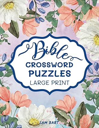Bible Crossword Puzzle Large Print: Inspirational Scriptures Quotes and Bible Crossword Puzzle Large Print: Inspirational Scriptures Quotes and