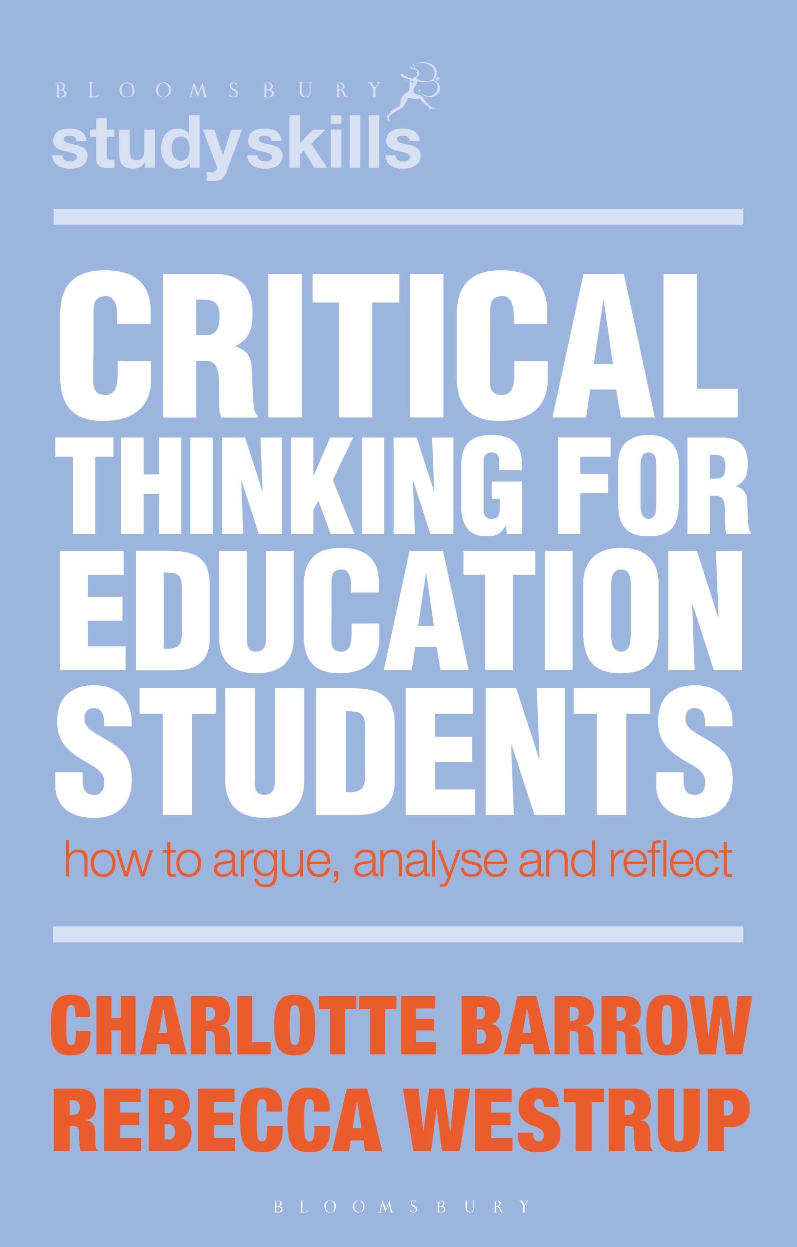 Critical Thinking for Education Students : How to Argue, Analyse and Reflect