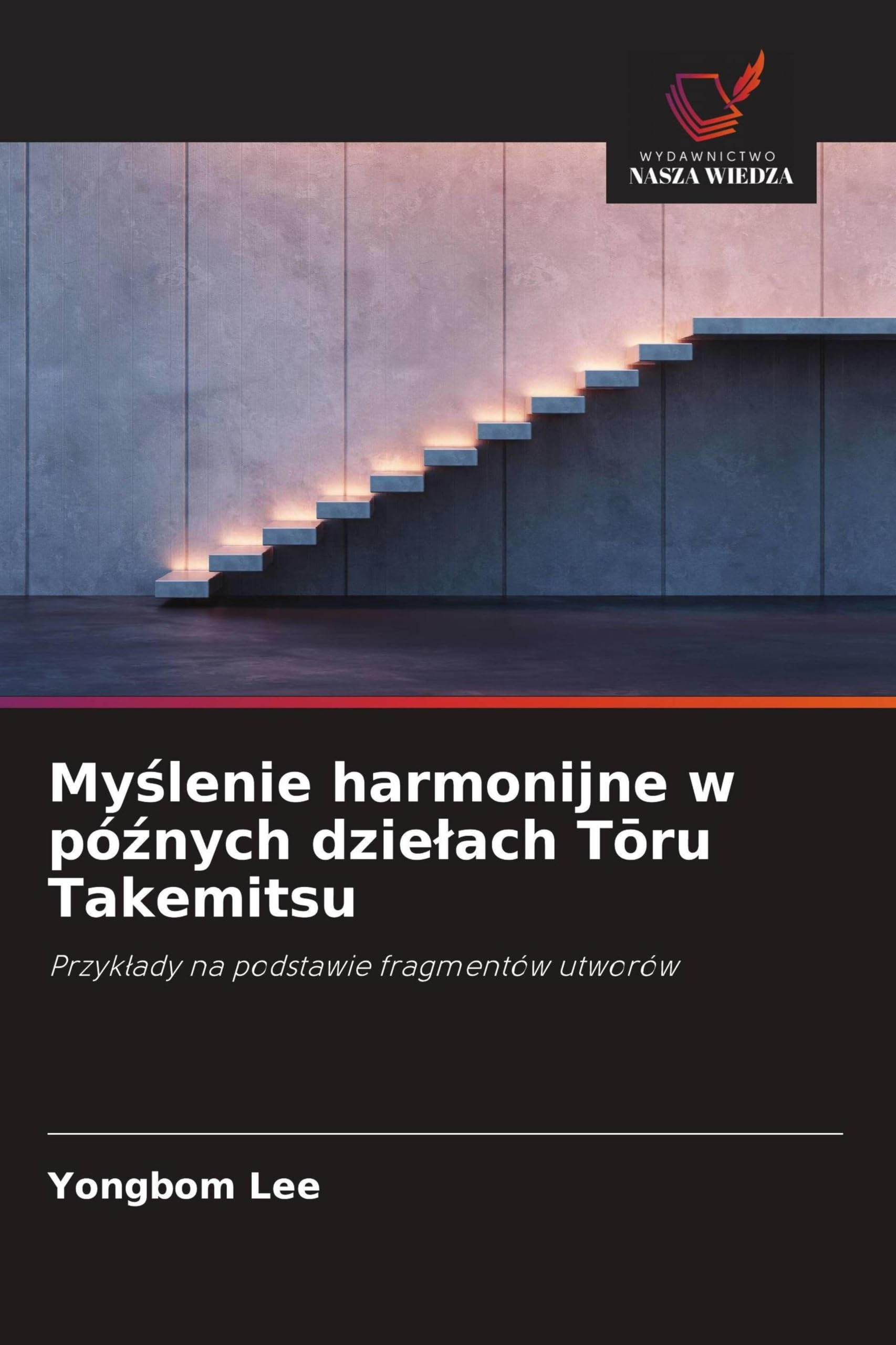 My¿lenie harmonijne w pó¿nych dzie¿ach T¿ru Takemitsu: Przyk¿ady na podstawie fragmentów utworów