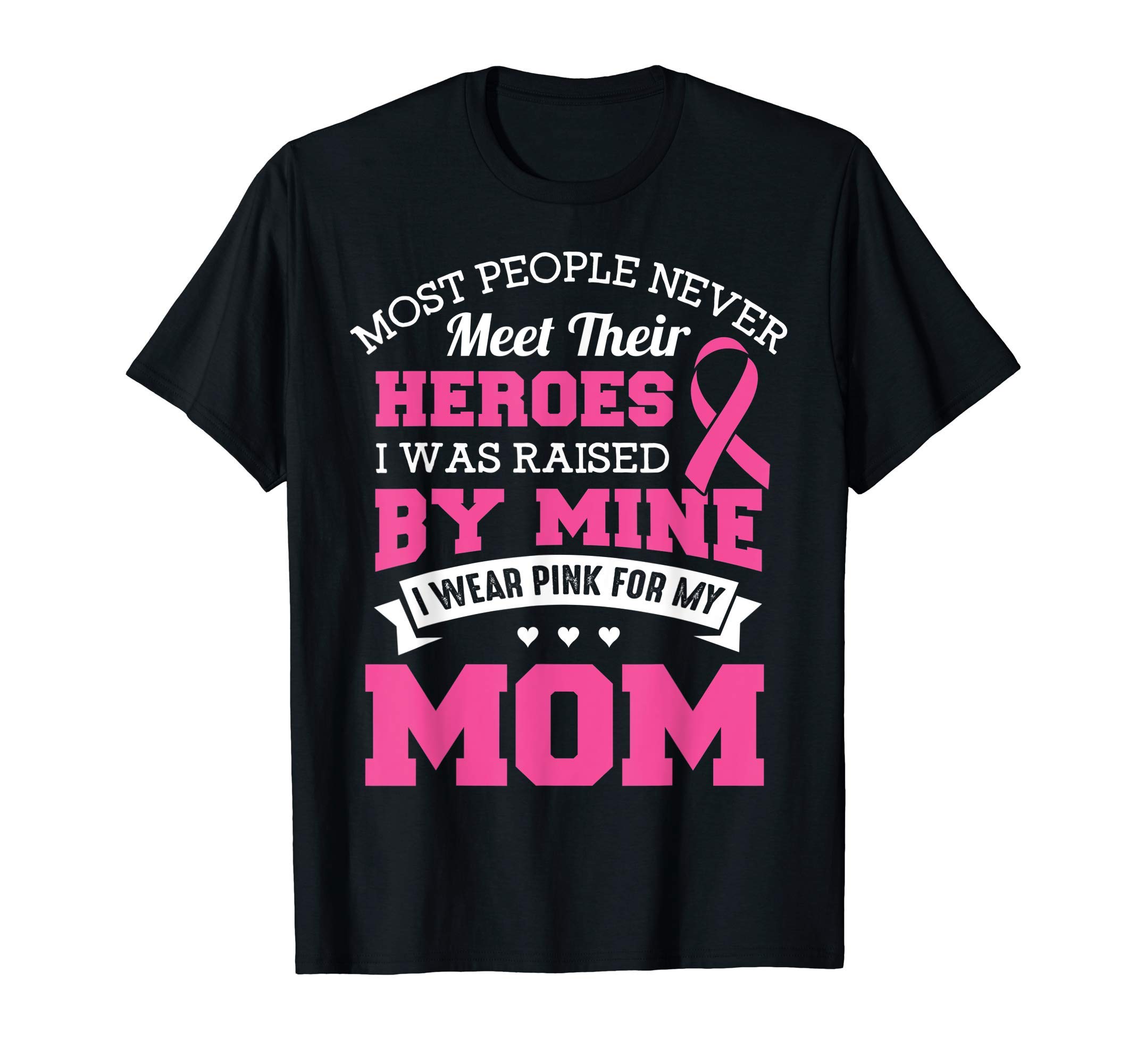 My Heroes I Wear Pink For My Mom - Breast Cancer Awareness T-ShirtOEKO-TEX STANDARD 100
