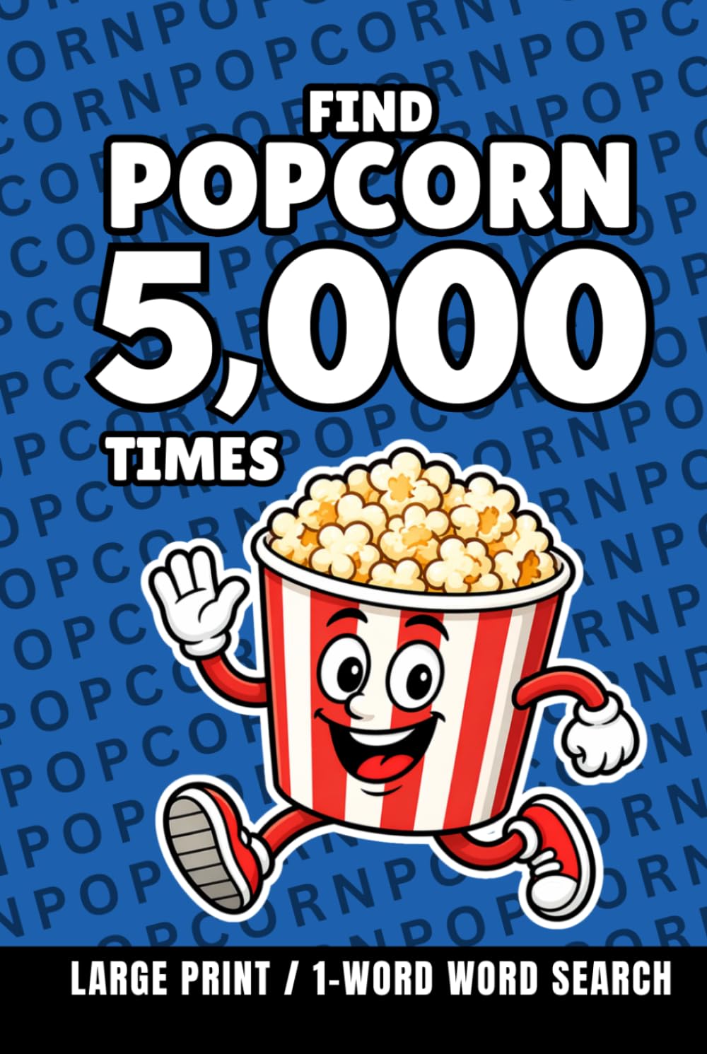 Find Popcorn 5,000 Times: 1-Word Word Search | Hard Puzzles for Adults | Large Print (1-Word Searches)