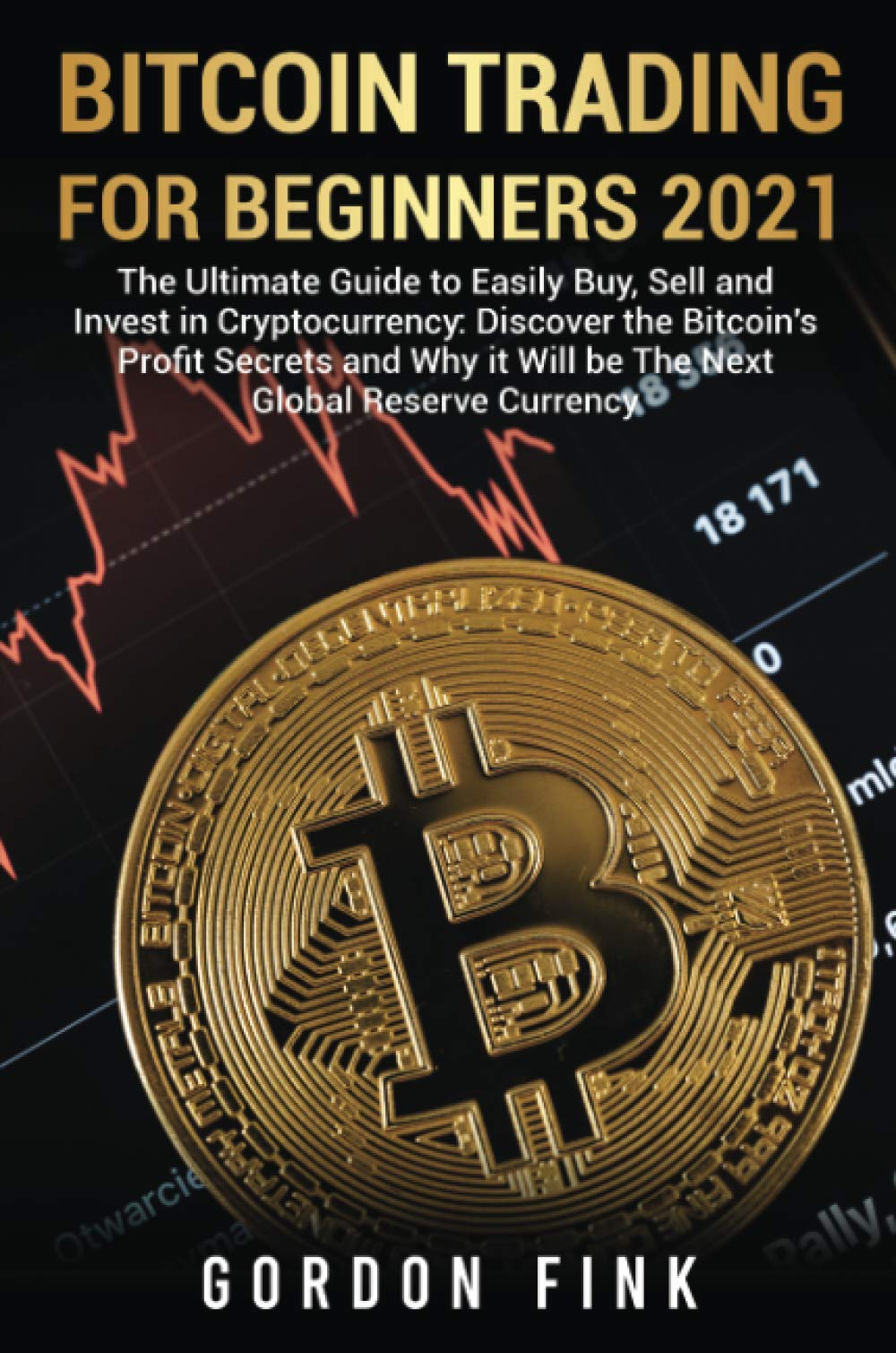 Bitcoin Trading For Beginners 2021 The Ultimate Guide To Easily |  Desertcart INDIA