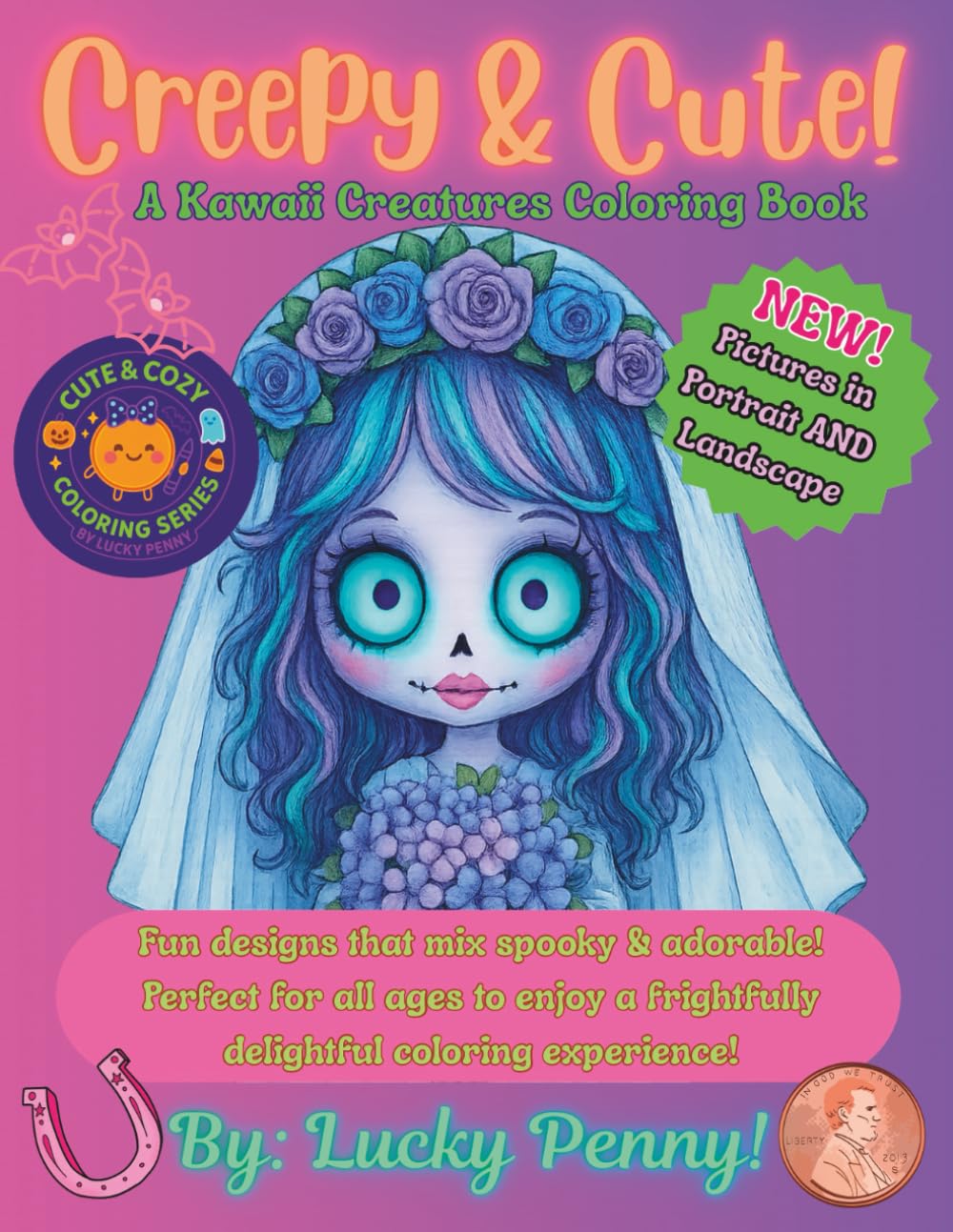 Creepy & Cute: Kawaii Creatures Coloring Book for All Ages — Pastel Goth, Chibi Horror, Cute Monsters & Spooky Fun: Sugary-Sweet Scarefest of Chibi ... (Cute & Cozy Coloring Series By Lucky Penny)