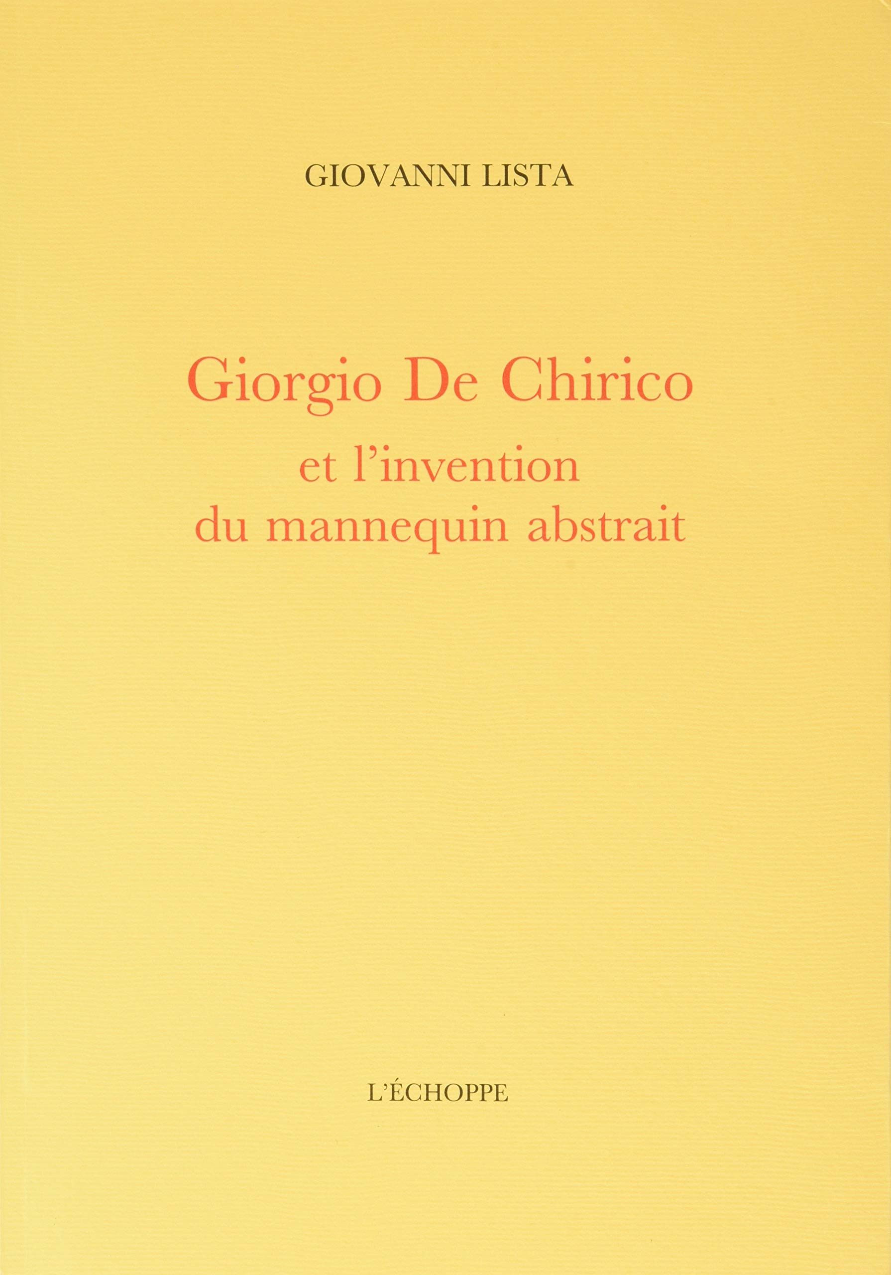 Giorgio De Chirico: L'invention du mannequin abstrait